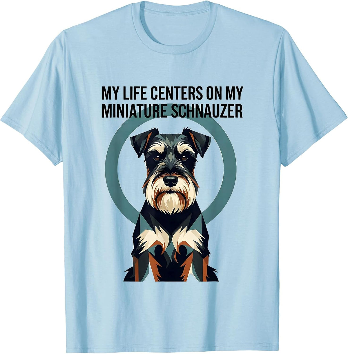 Men's My Life Centers On My Miniature Schnauzer Dog Lover T-Shirt - Baby Blue