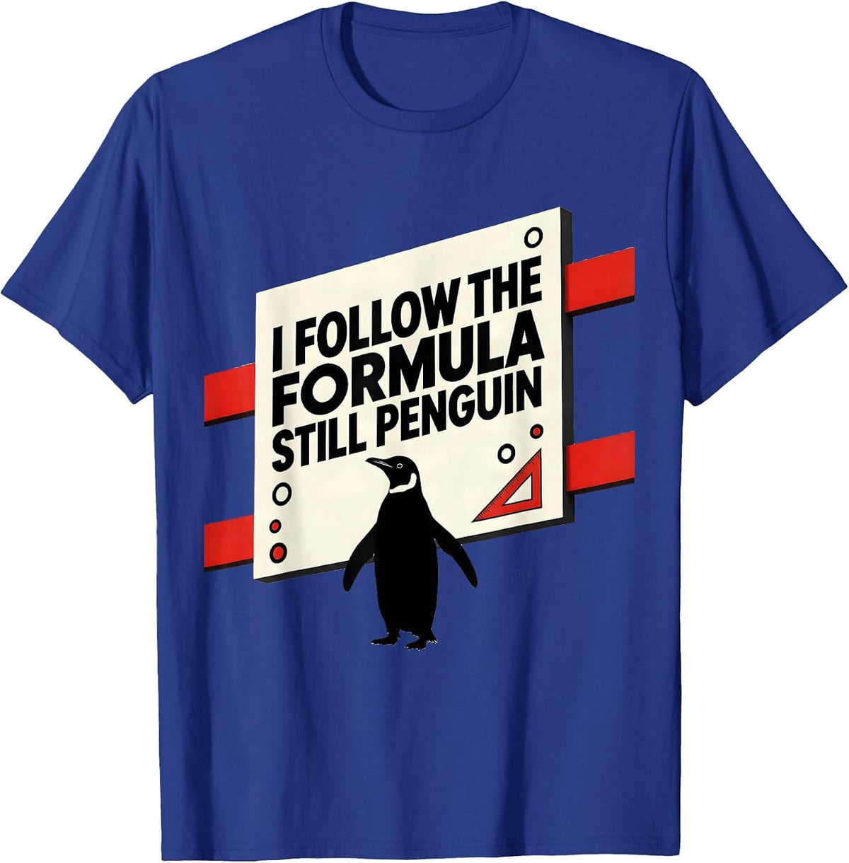 Men's I Follow The Formula Still Penguin Funny Penguin Lover T-Shirt - Royal Blue