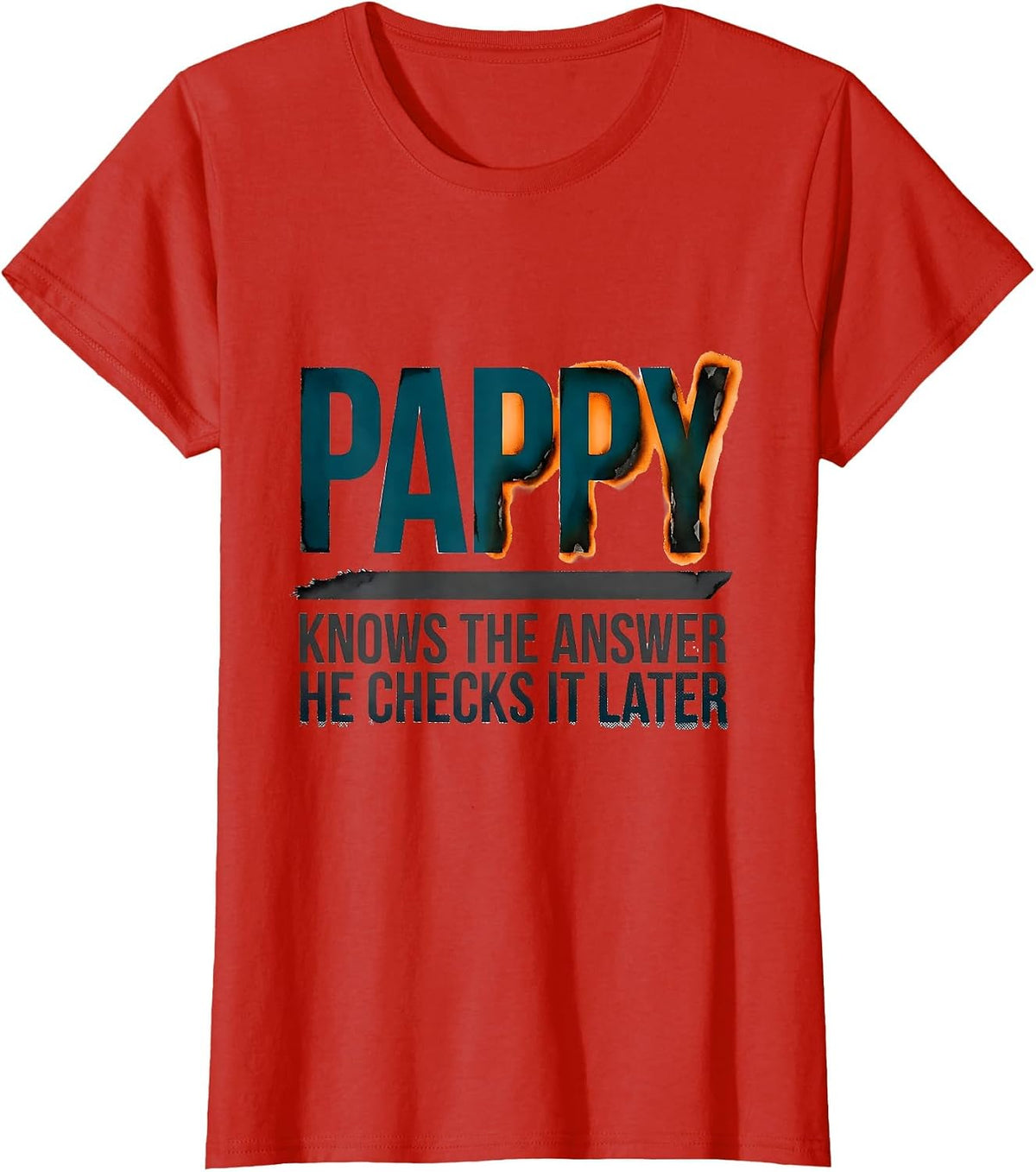 Pappy Knows The Answer He Checks It Later Funny Grandpa Gift T-Shirt - Red