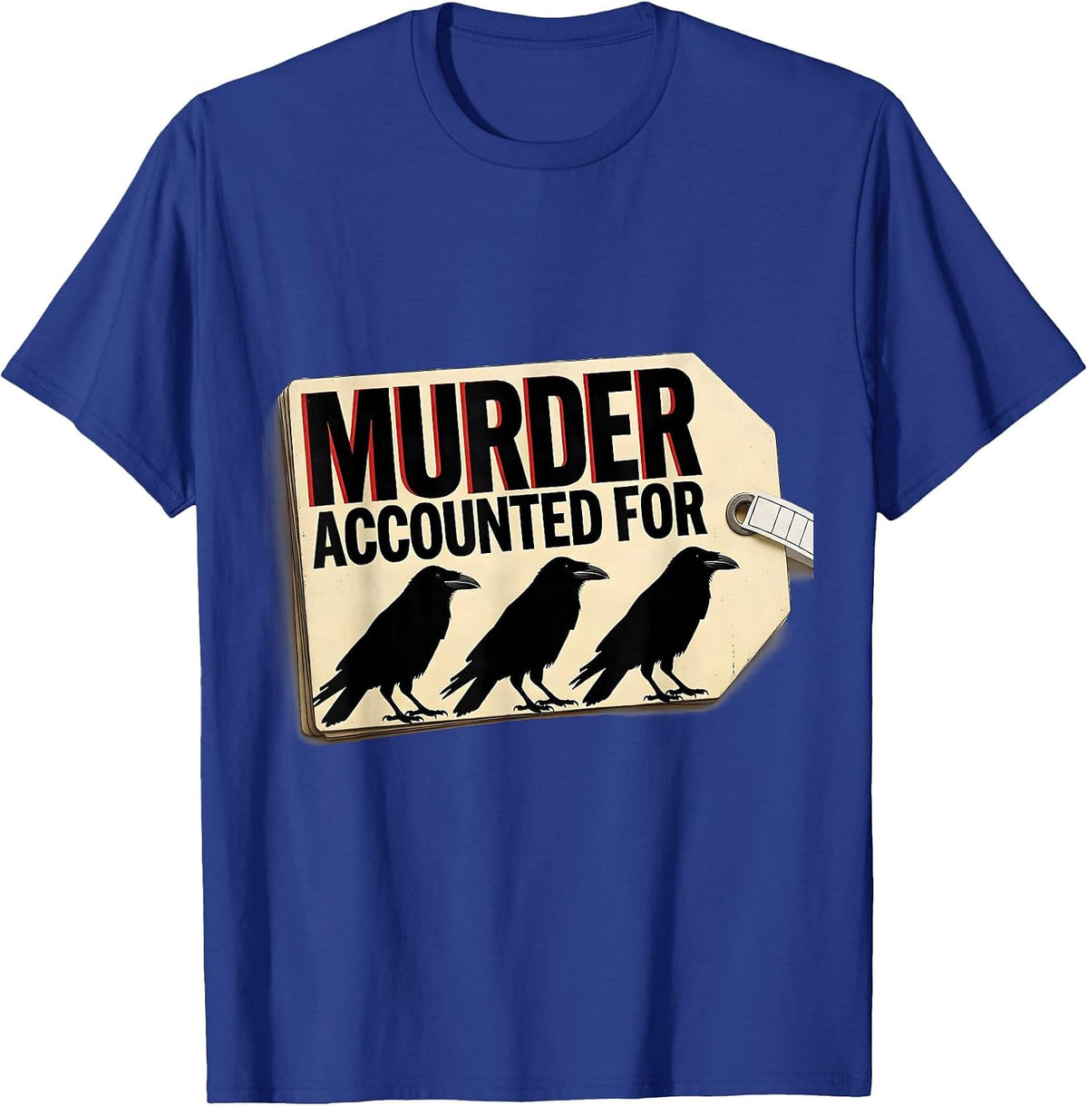 Murder Accounted For Dark Humor Crow Raven Gothic T-Shirt - Royal Blue
