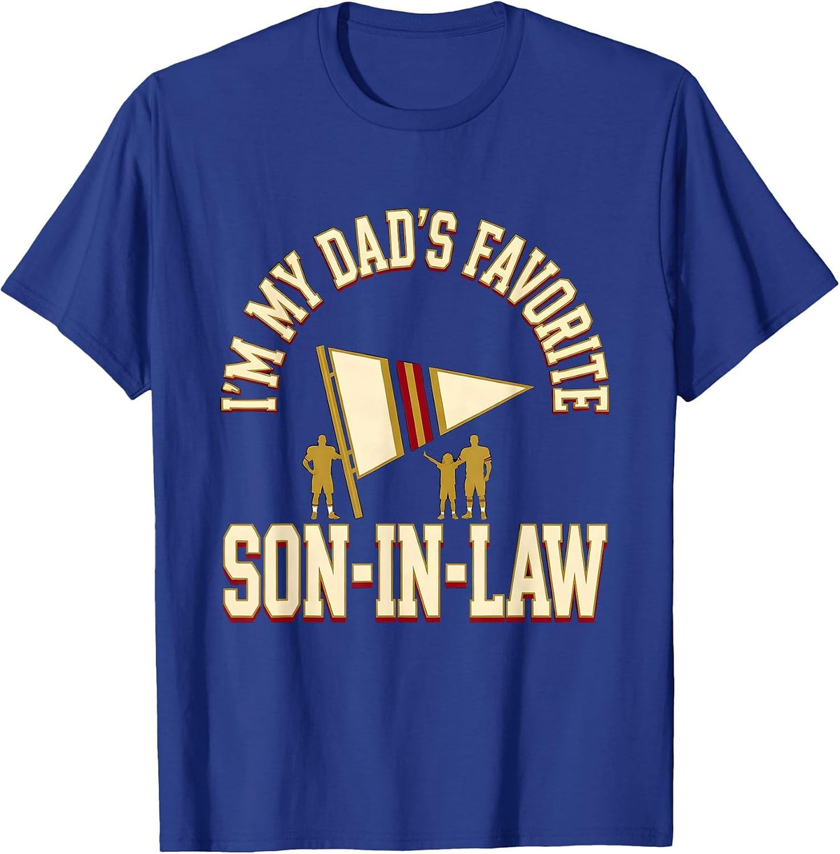 Men's I'm My Dad's Favorite Son-In-Law Funny Family Humor T-Shirt - Royal Blue