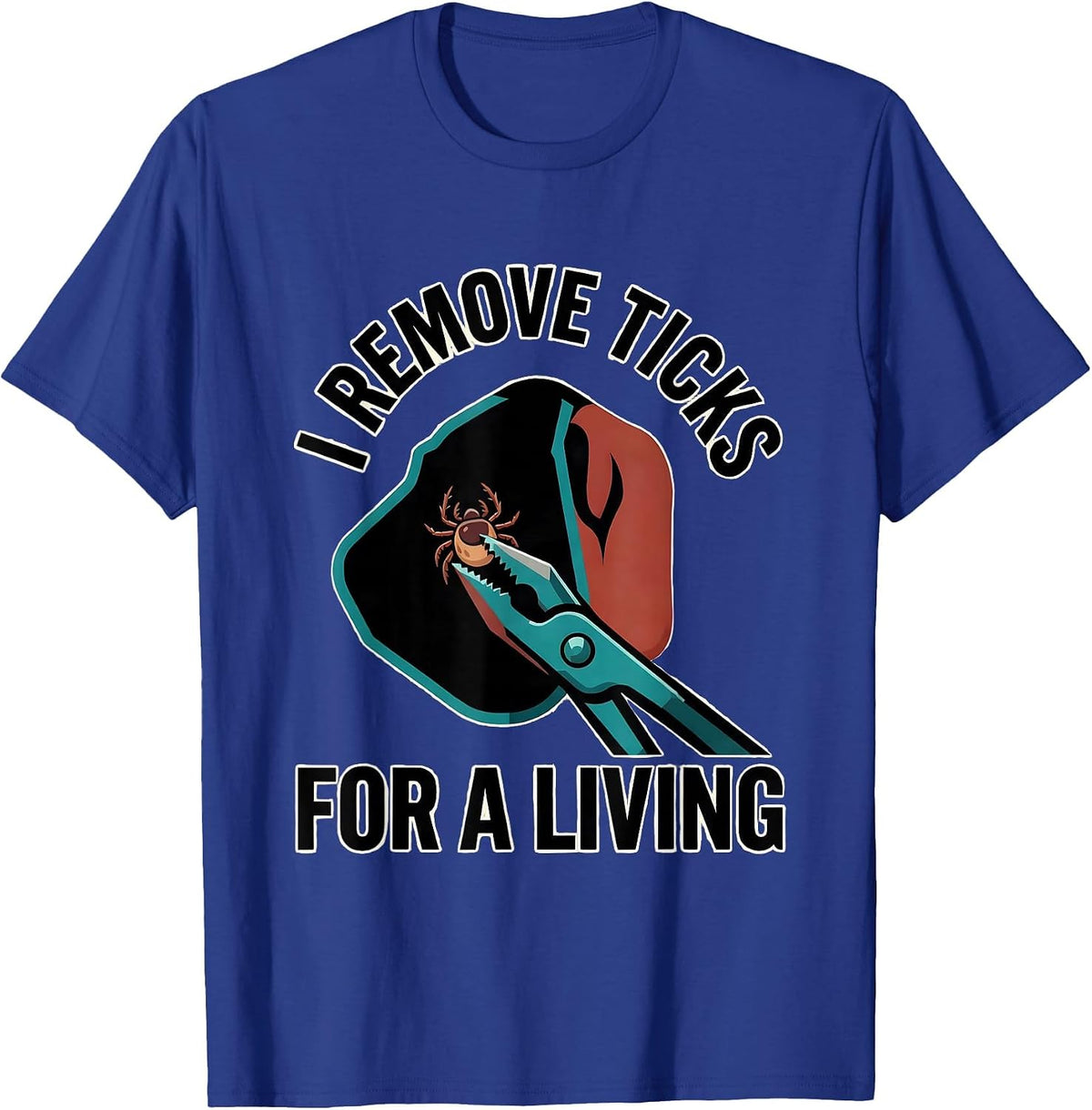 Men's I Remove Ticks For A Living Funny Veterinarian Vet Tech Gift T-Shirt - Royal Blue