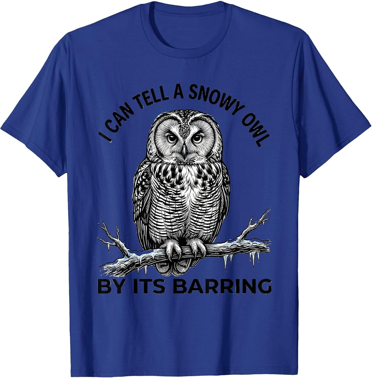 Men's I Can Tell A Snowy Owl By Its Barring Funny Bird Lover Humor T-Shirt - Royal Blue