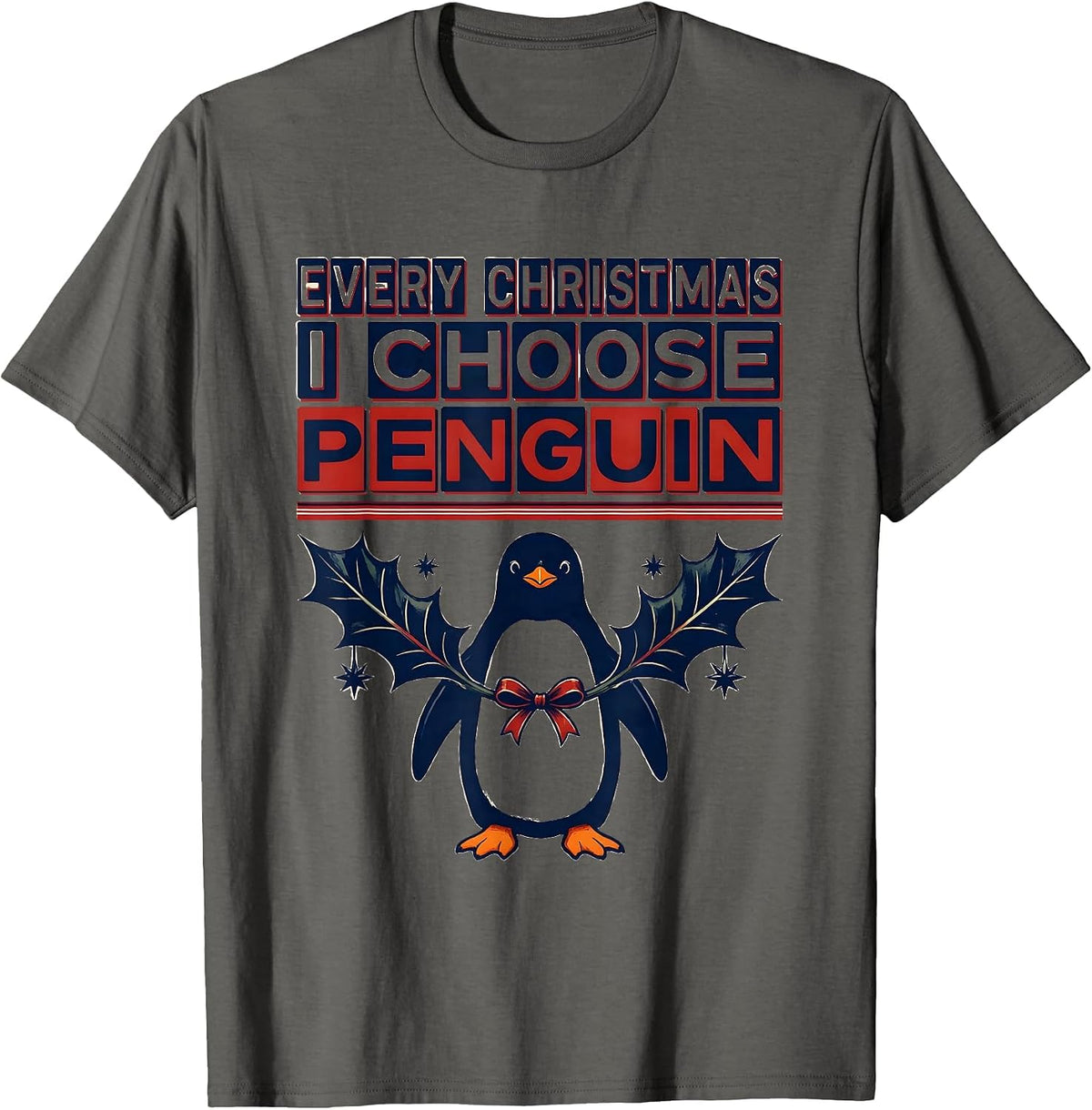 Men's Every Christmas I Choose Penguin Funny Penguin Lover T-Shirt - Asphalt Grey