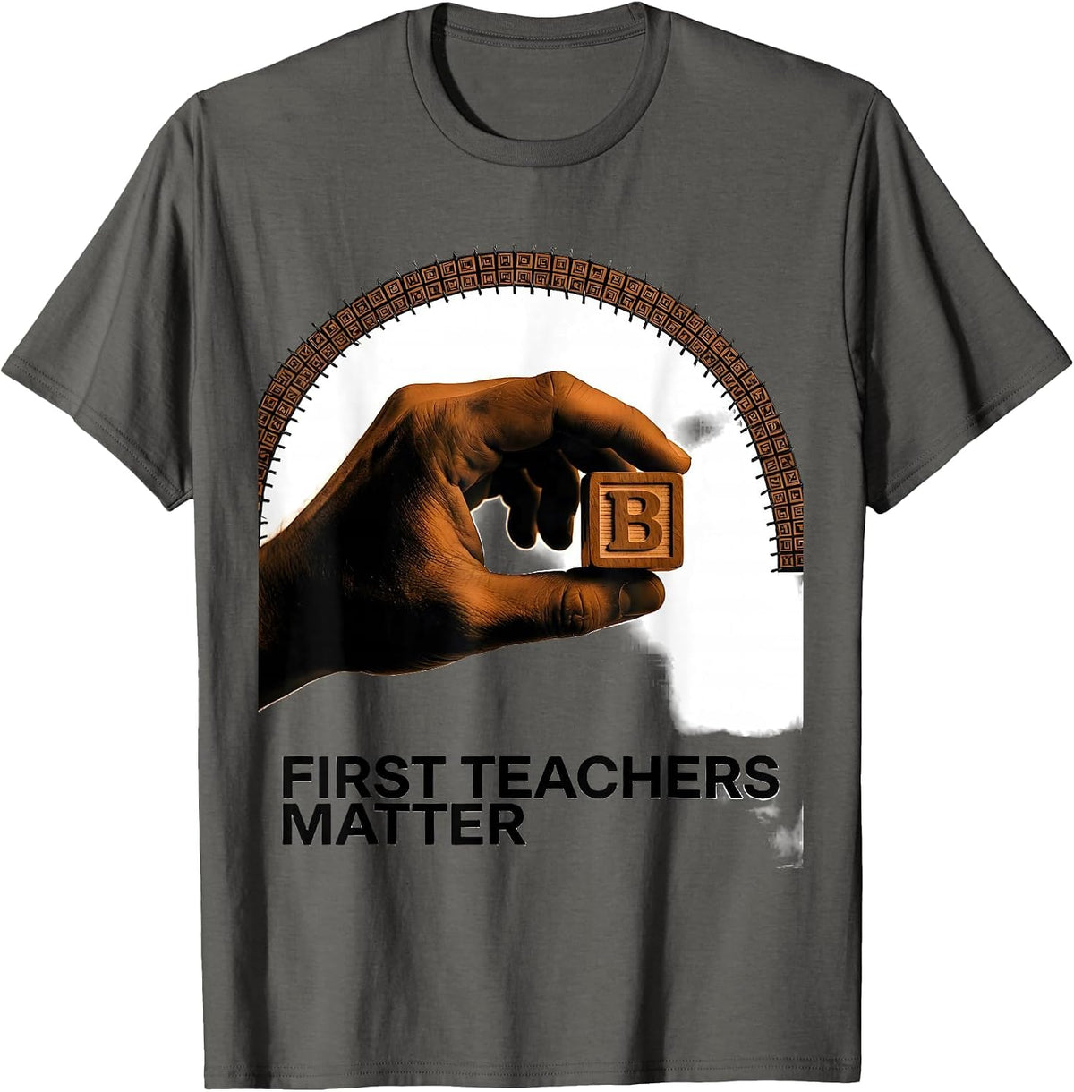 First Teachers Matter Warm Preschool Teacher Appreciation T-Shirt - Asphalt Grey