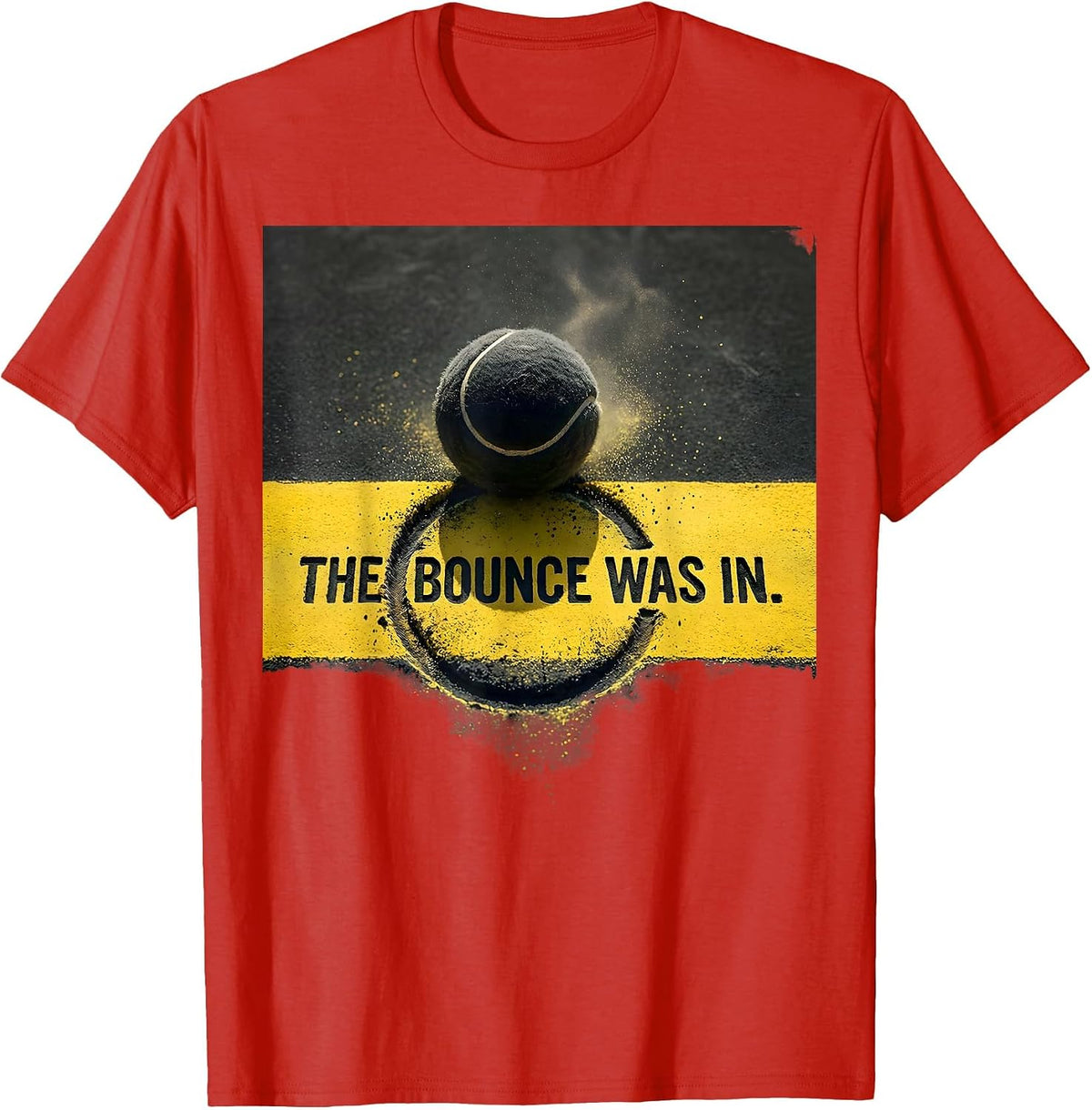 Men's The Bounce Was In Funny Tennis Player Wordplay Humor T-Shirt - Red