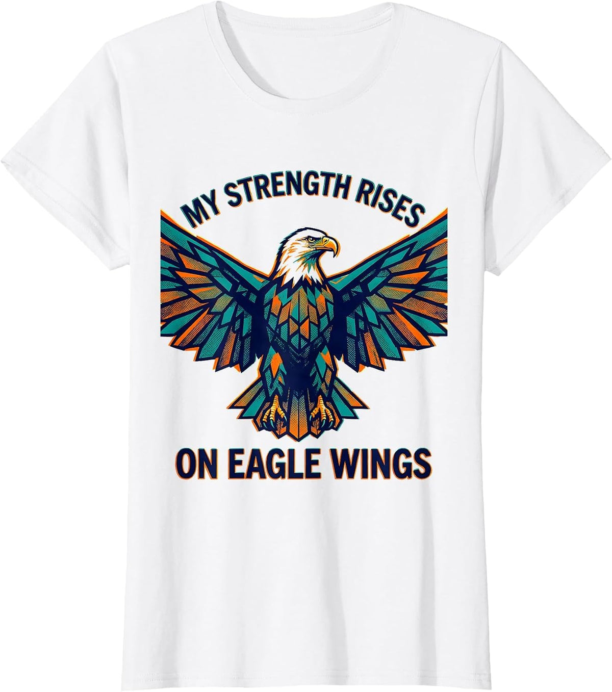 My Strength Rises On Eagle Wings Faith-Inspired Eagle Lover T-Shirt - White
