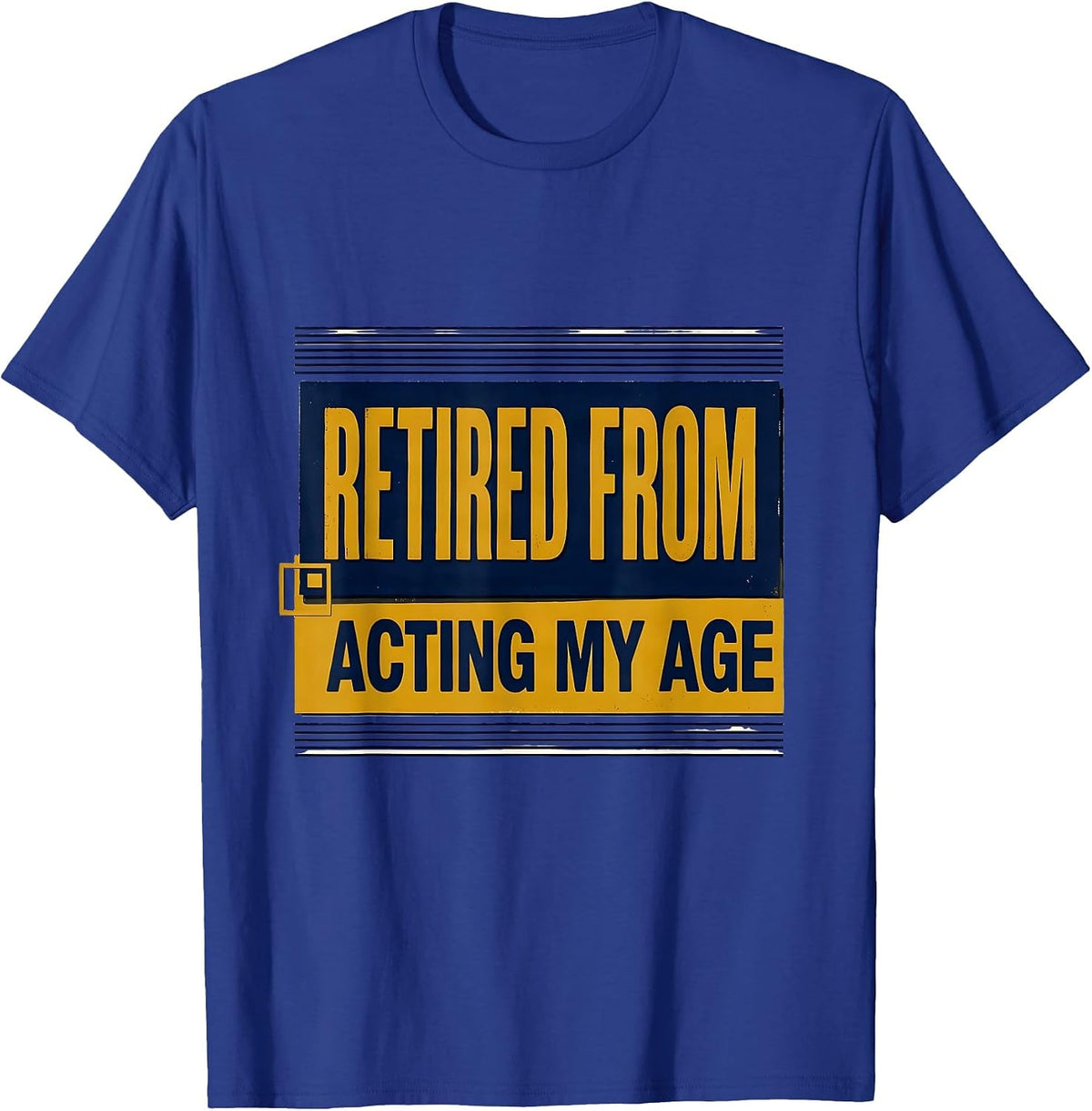 Men's Retired From Acting My Age Funny Senior Birthday Gift T-Shirt - Royal Blue