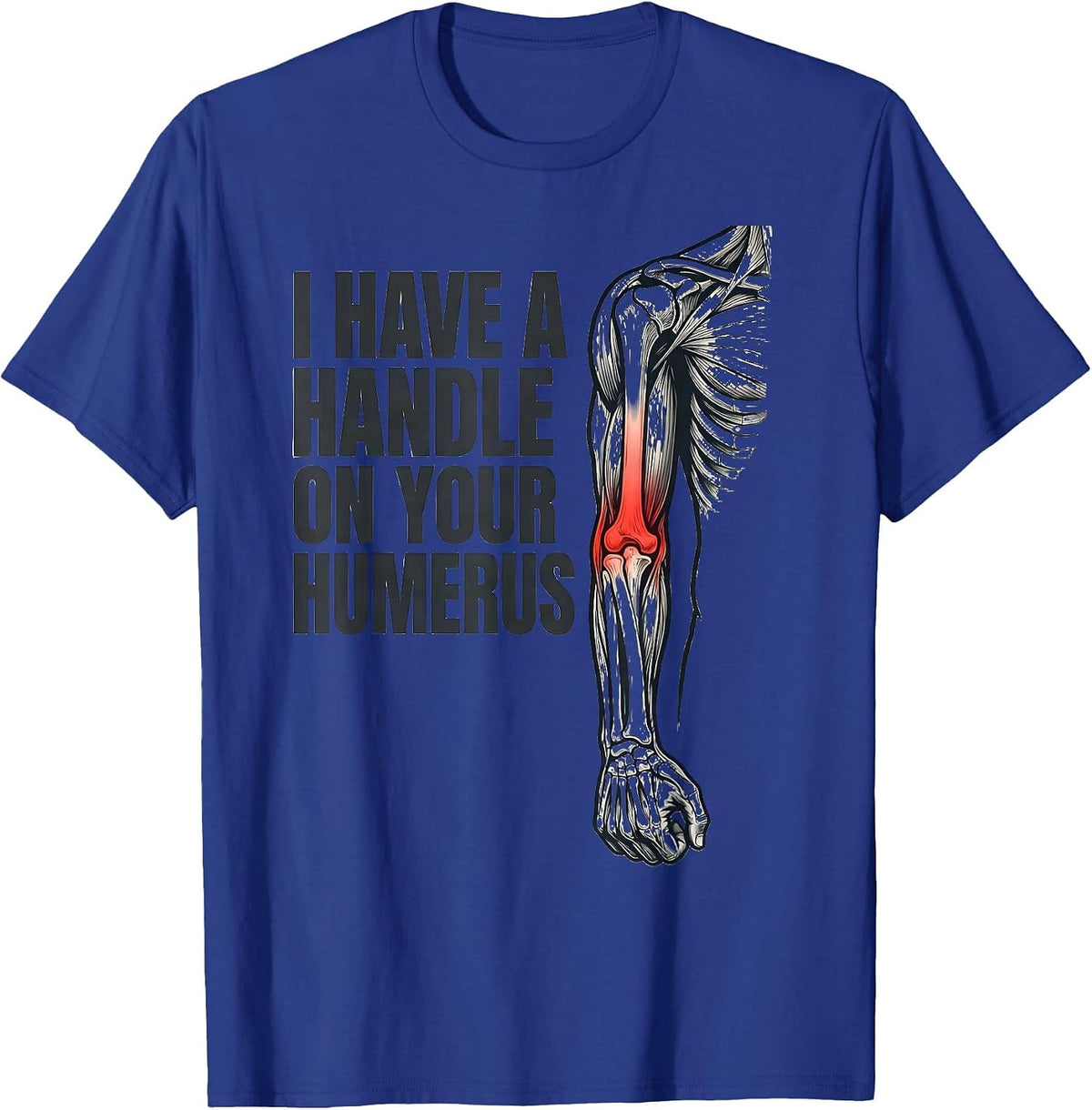 Men's I Have A Handle On Your Humerus Funny Physical Therapist T-Shirt - Royal Blue