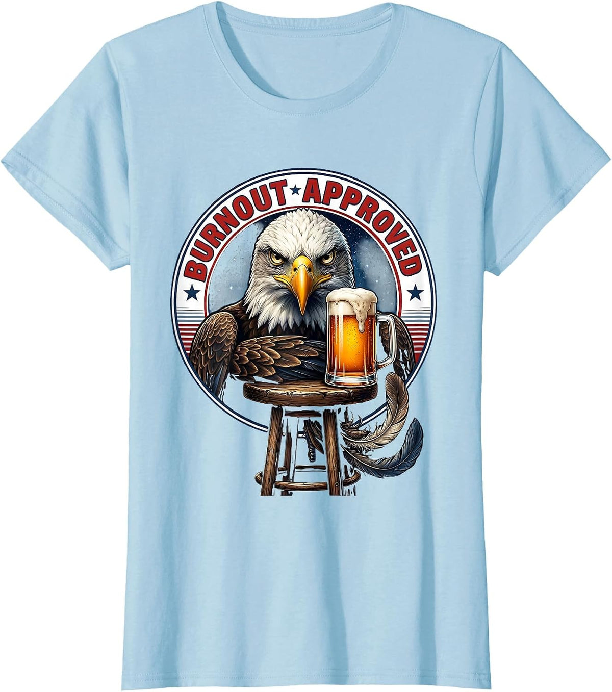 Burnout Approved Patriotic Bald Eagle Drinking Humor T-Shirt - Baby Blue