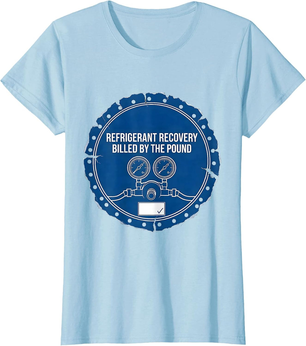 Refrigerant Recovery Billed By The Pound Technician T-Shirt - Baby Blue