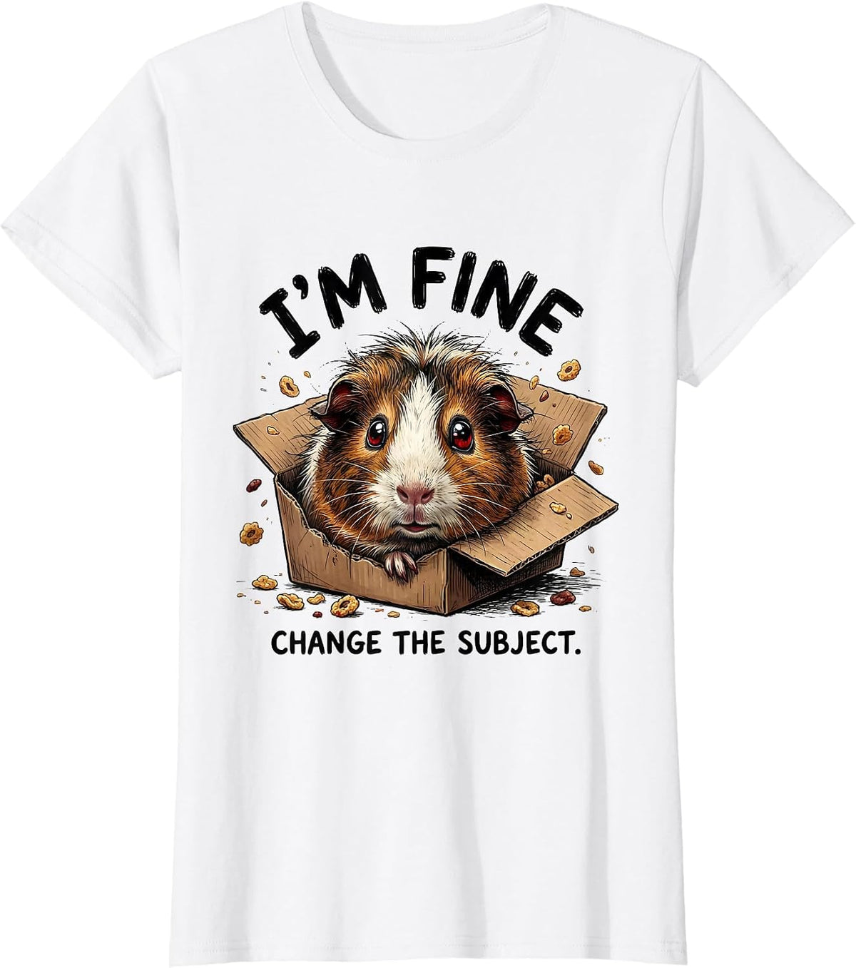 Women's I'm Fine Change The Subject Funny Anxious Pet Lover Humor T-Shirt - White
