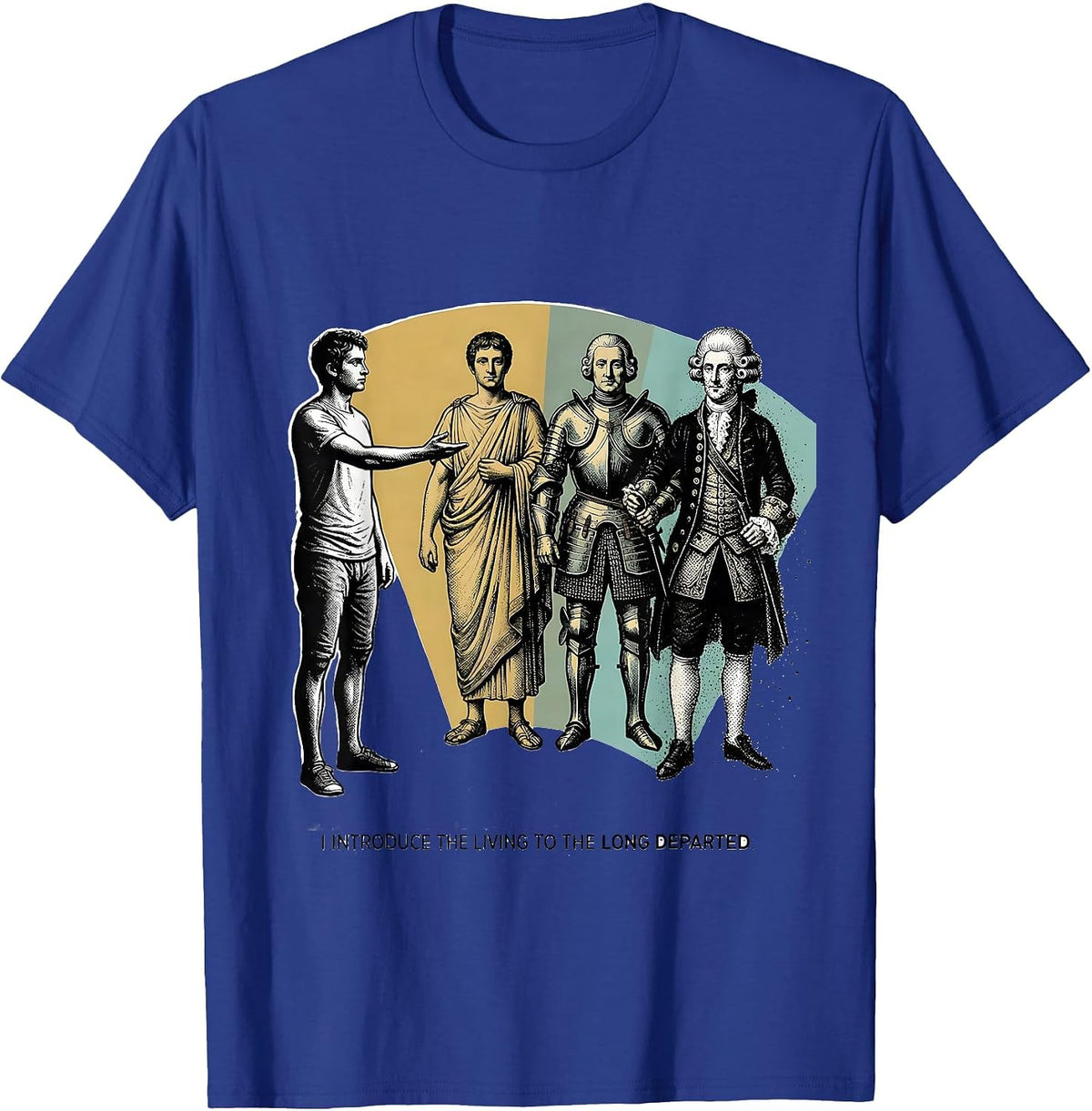 I Introduce The Living To The Long Departed Funny History T-Shirt - Royal Blue