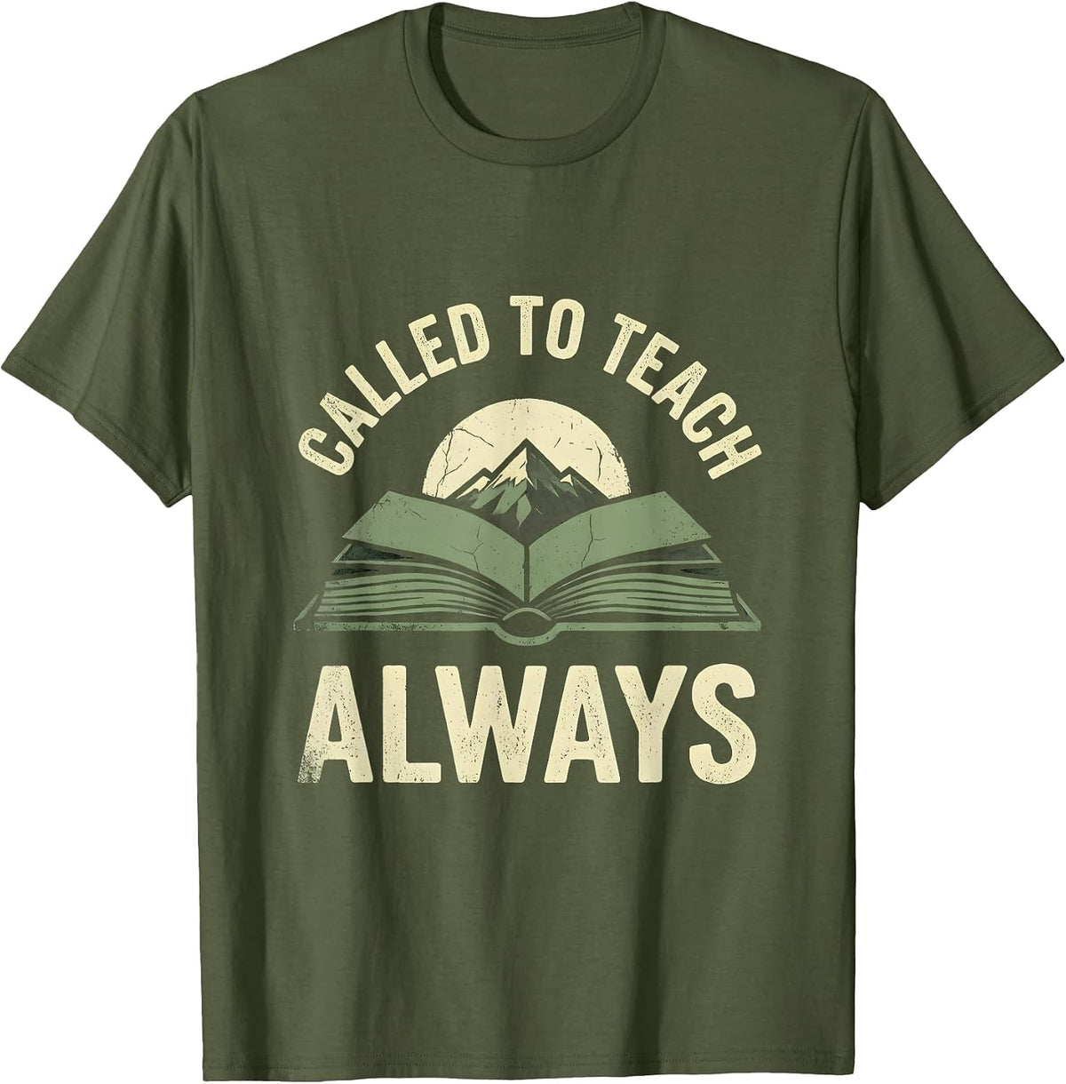 Called To Teach Always Elementary Teacher Design T-Shirt - Olive Green