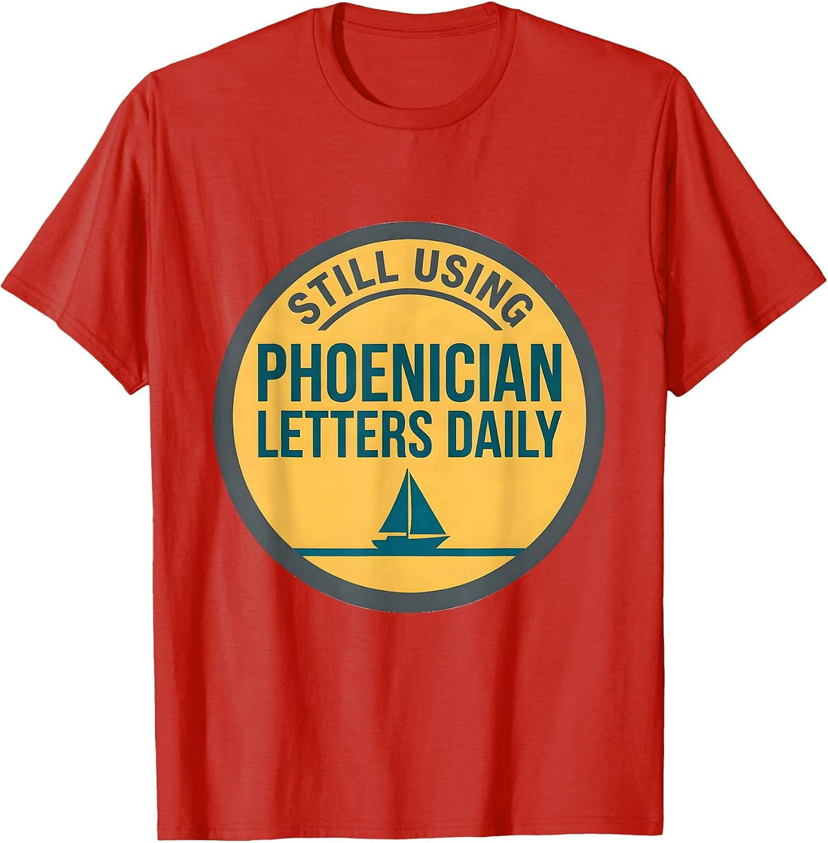 Men's Still Using Phoenician Letters Daily Funny Word Nerd History T-Shirt - Red