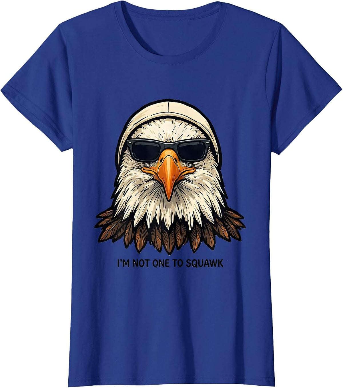 Women's I'm Not One To Squawk Funny Bald Eagle Sunglasses Bird Lover T-Shirt - Royal Blue