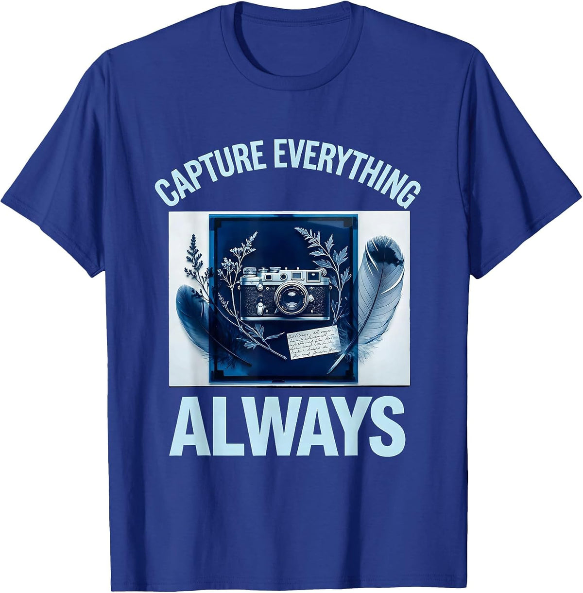 Capture Everything Always Photography Lover Design T-Shirt - Royal Blue