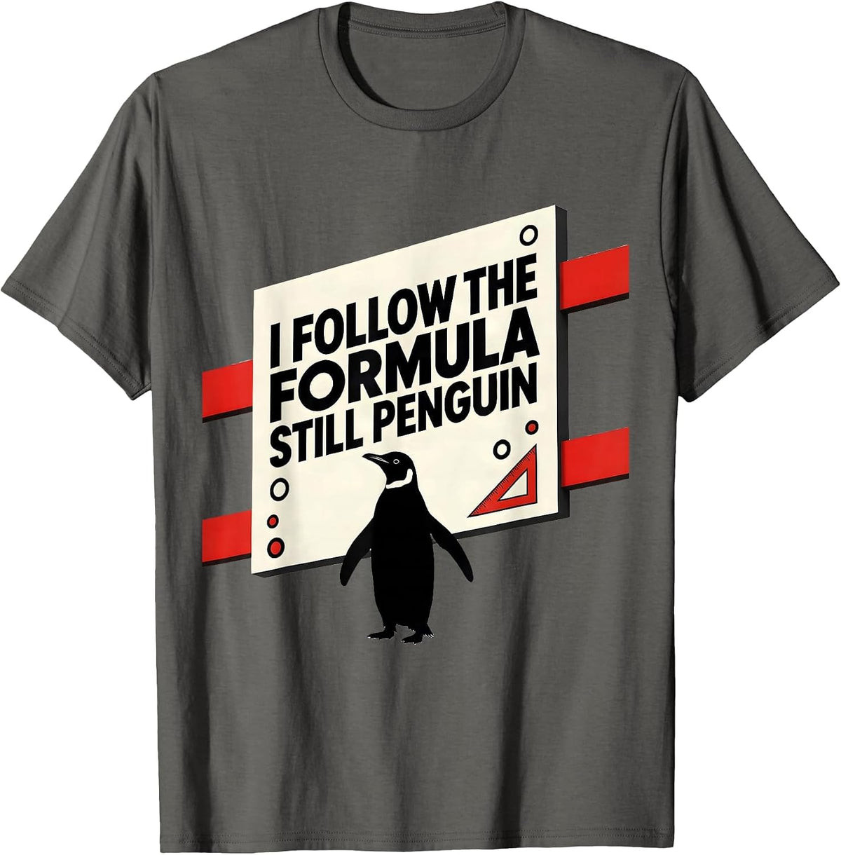 Men's I Follow The Formula Still Penguin Funny Penguin Lover T-Shirt - Asphalt Grey