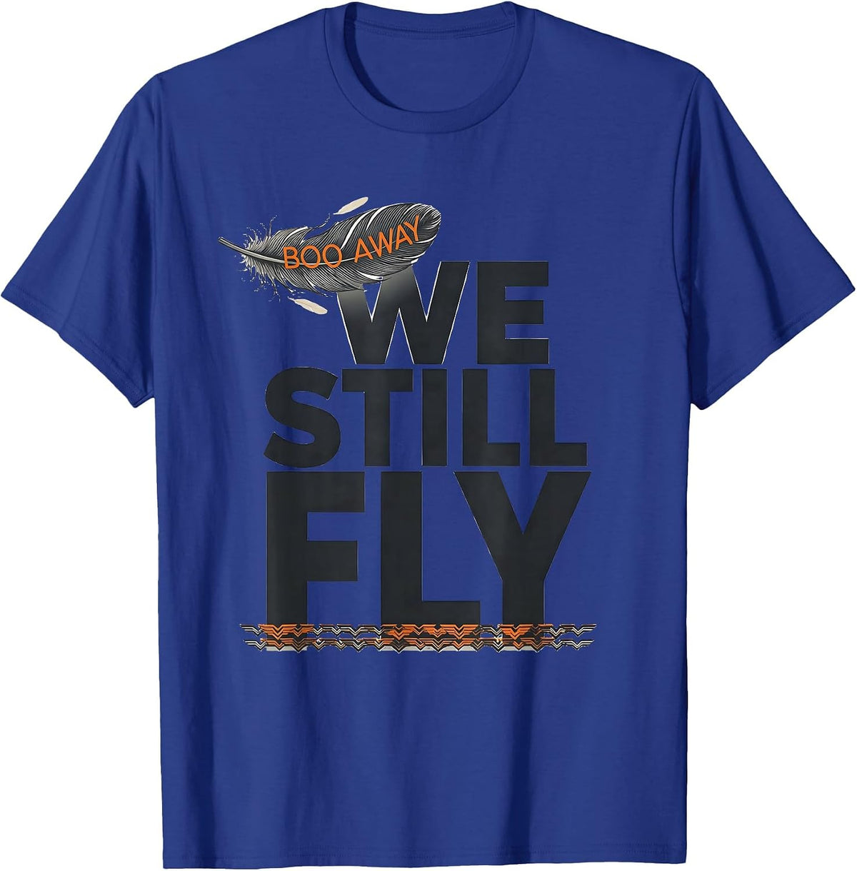 Boo Away We Still Fly Editorial Conceptual Bald Eagle Mascot T-Shirt - Royal Blue