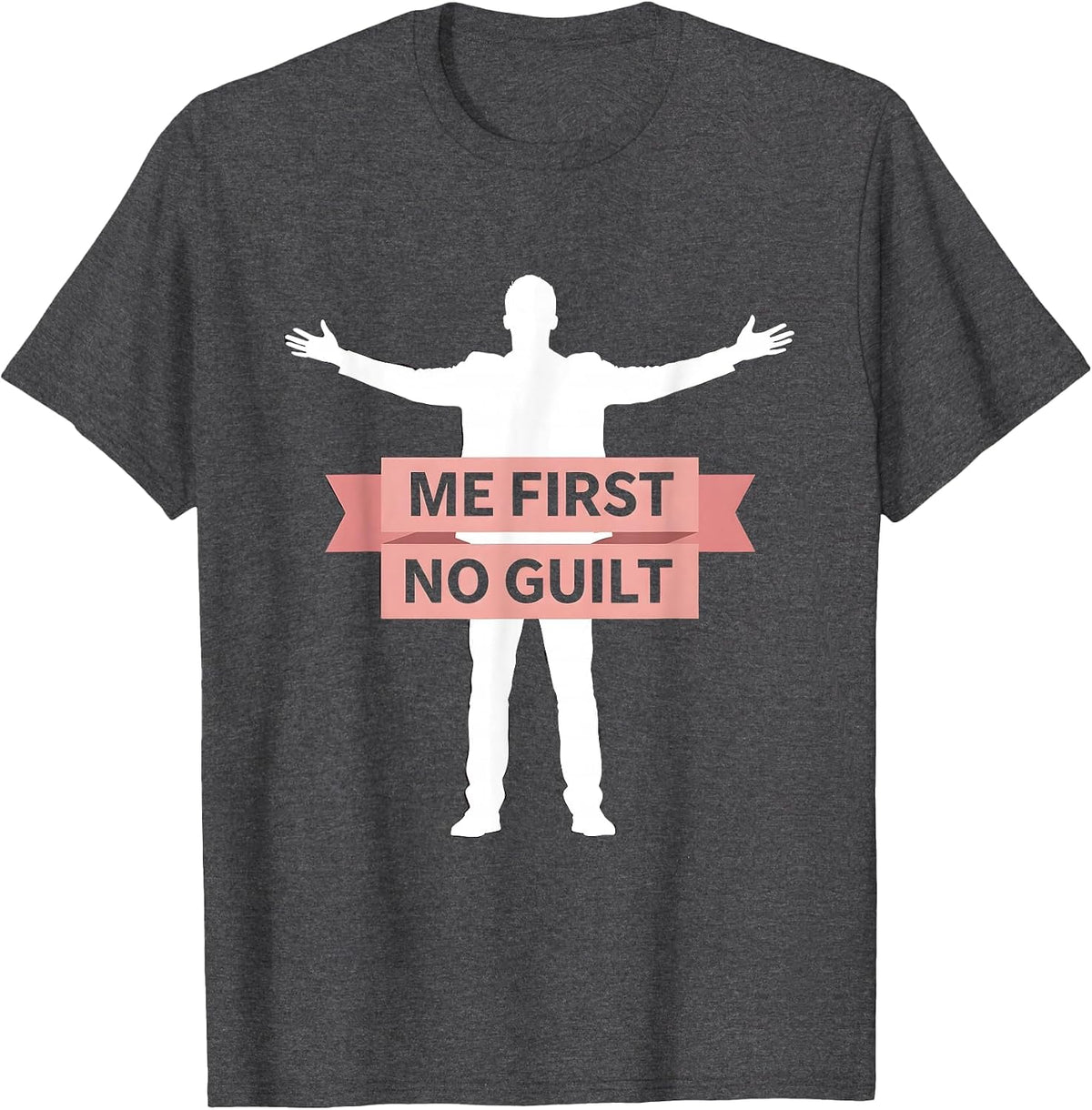 I Love Me - Me First No Guilt Graphic Design T-Shirt - Dark Heather Grey