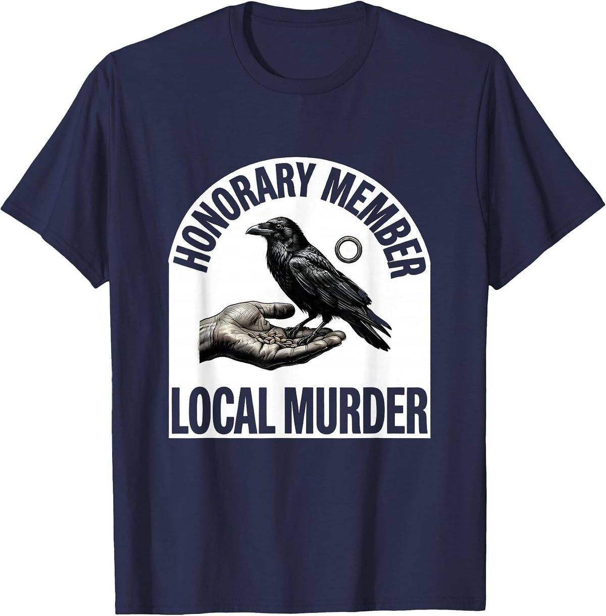 Men's Honorary Member, Local Murder Dark Humor Crow Raven Gothic T-Shirt - Navy Blue
