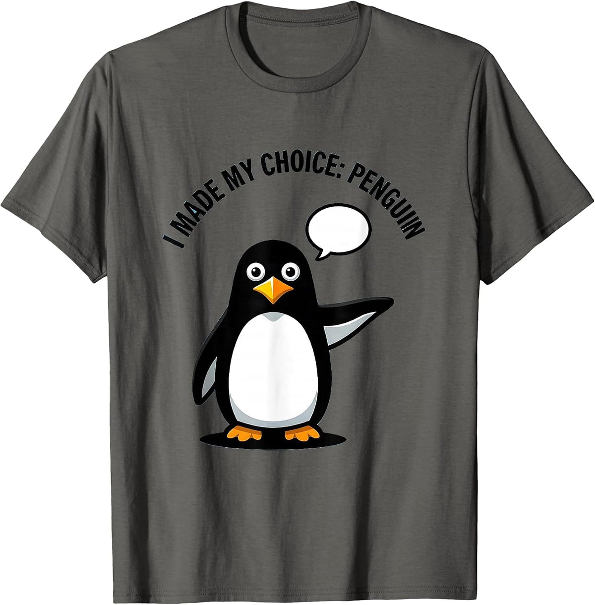 Men's I Made My Choice Penguin Funny Penguin Lover Animal Humor T-Shirt - Asphalt Grey