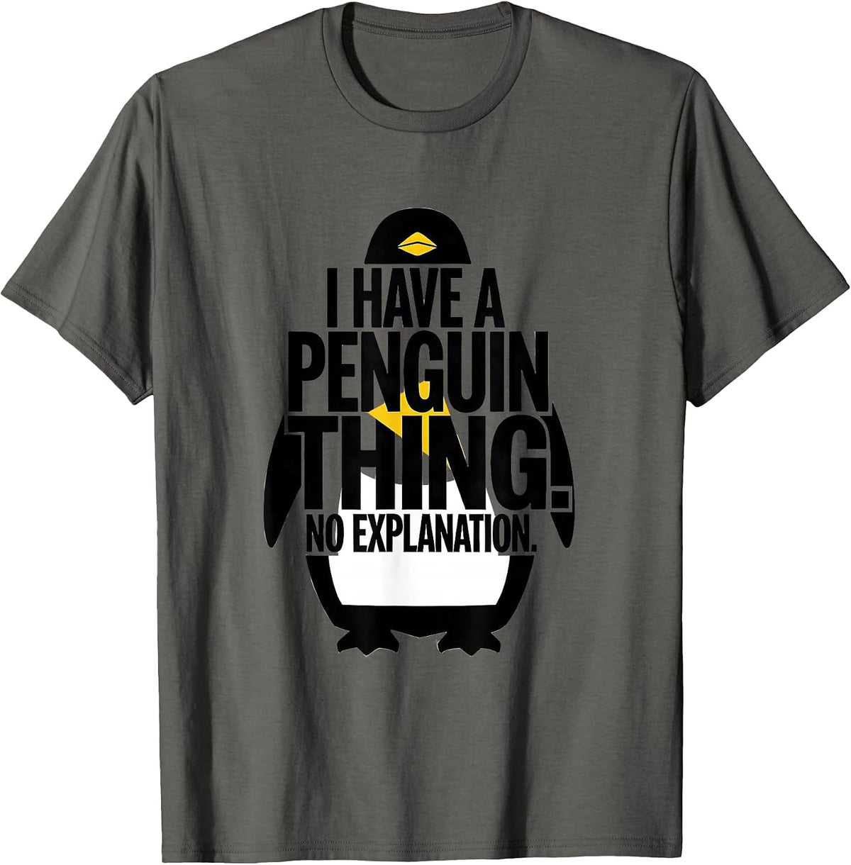 Men's I Have A Penguin Thing No Explanation Funny Penguin Lover T-Shirt - Asphalt Grey