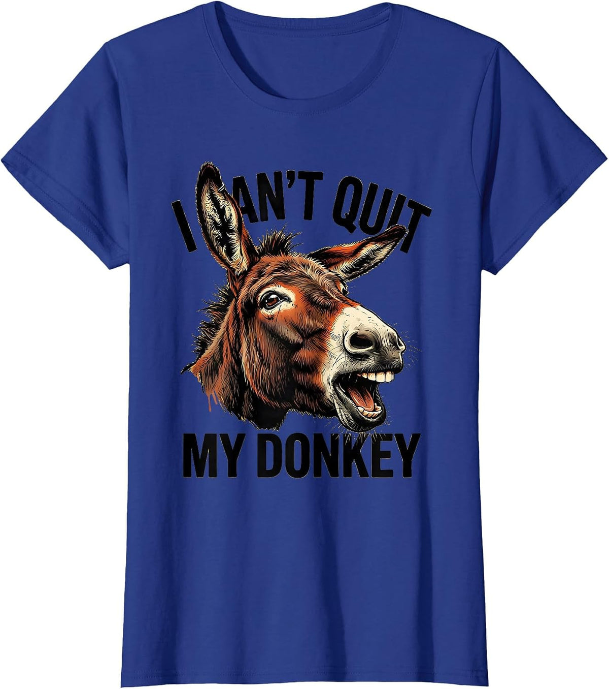 Women's I Can't Quit My Donkey Funny Donkey Lover Animal Humor T-Shirt - Royal Blue