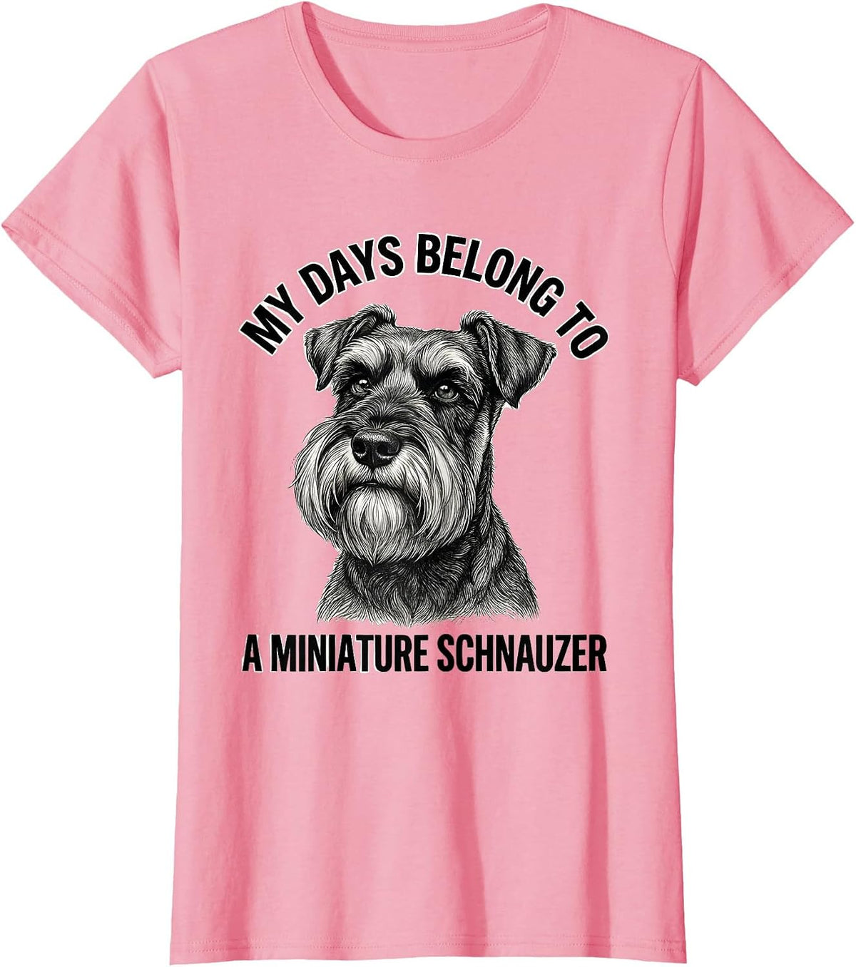 Women's My Days Belong To A Miniature Schnauzer Dog Lover T-Shirt - Pink