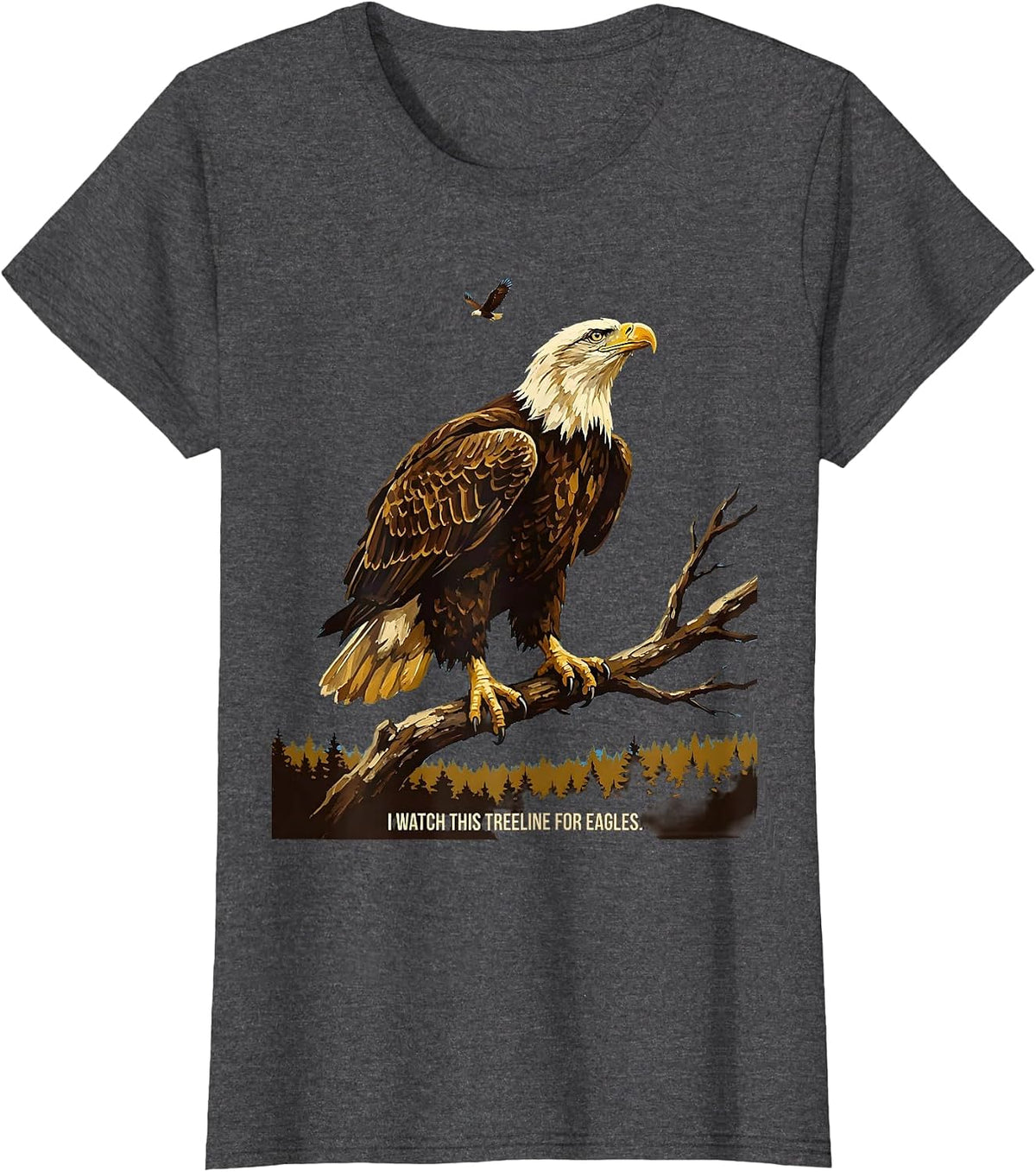 Women's I Watch This Treeline For Eagles Bald Eagle Wildlife T-Shirt - Dark Heather Grey