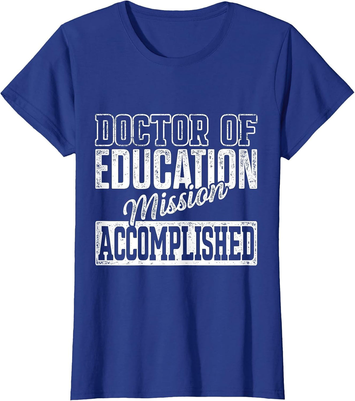 EDD Doctor of Education Accomplish Doctorate Graduation T-Shirt - Royal Blue