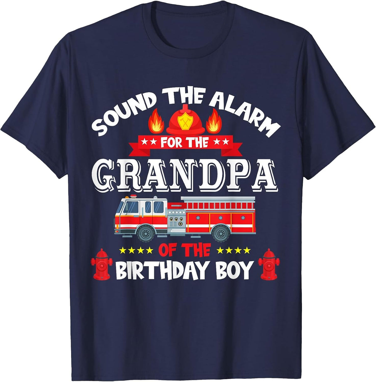 Sound The Alarm Grandpa Birthday Boy Fire Truck Lover T-Shirt - Navy Blue
