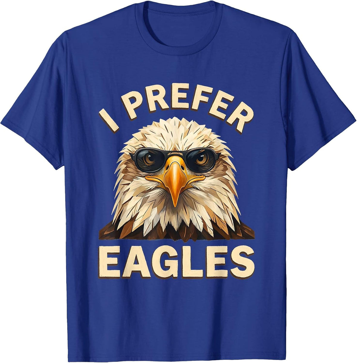 Men's I Prefer Eagles Funny Bald Eagle Sunglasses Bird Lover Humor T-Shirt - Royal Blue