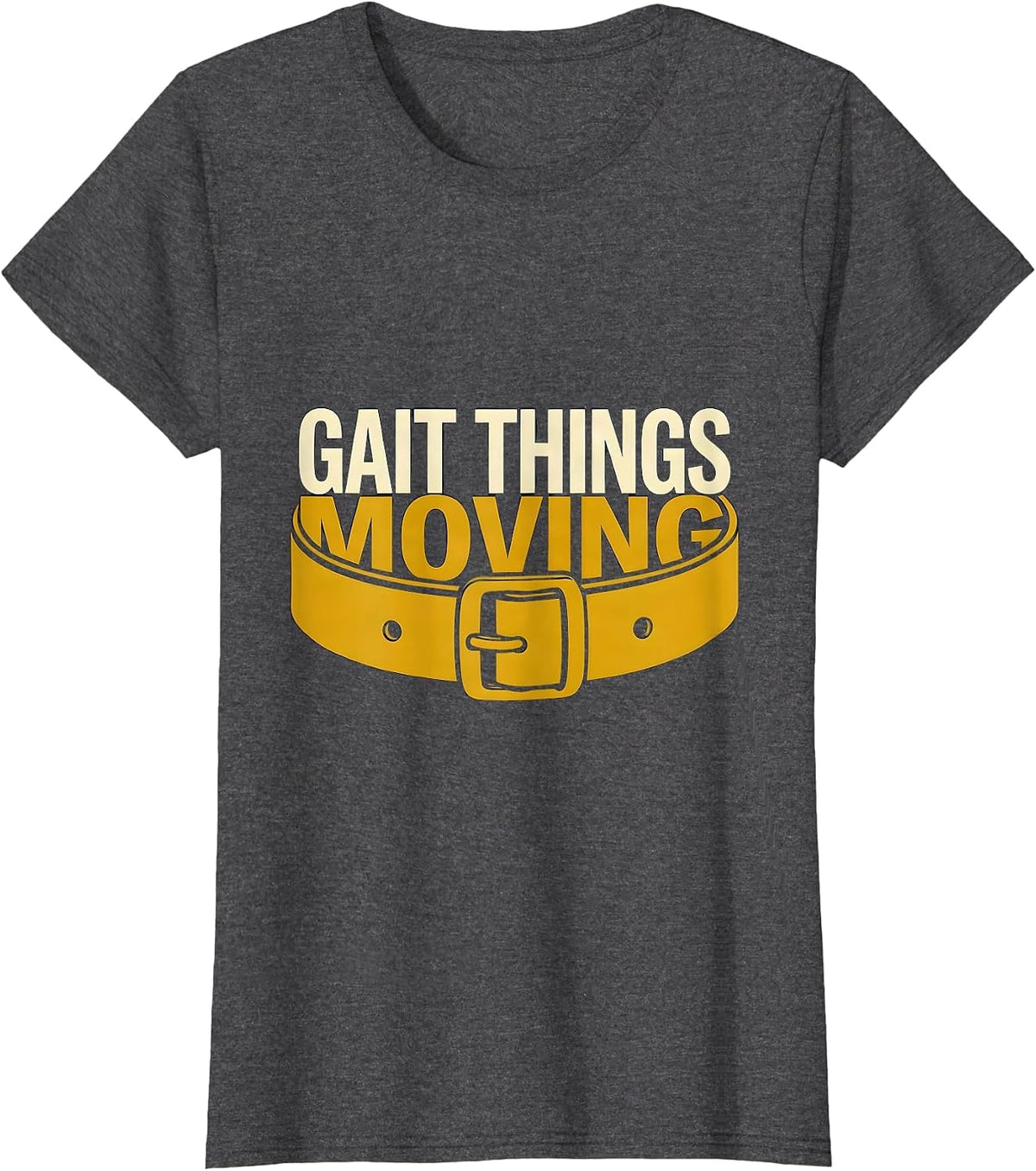 Women's Gait Things Moving Funny Physical Therapist PT OT Gift T-Shirt - Dark Heather Grey