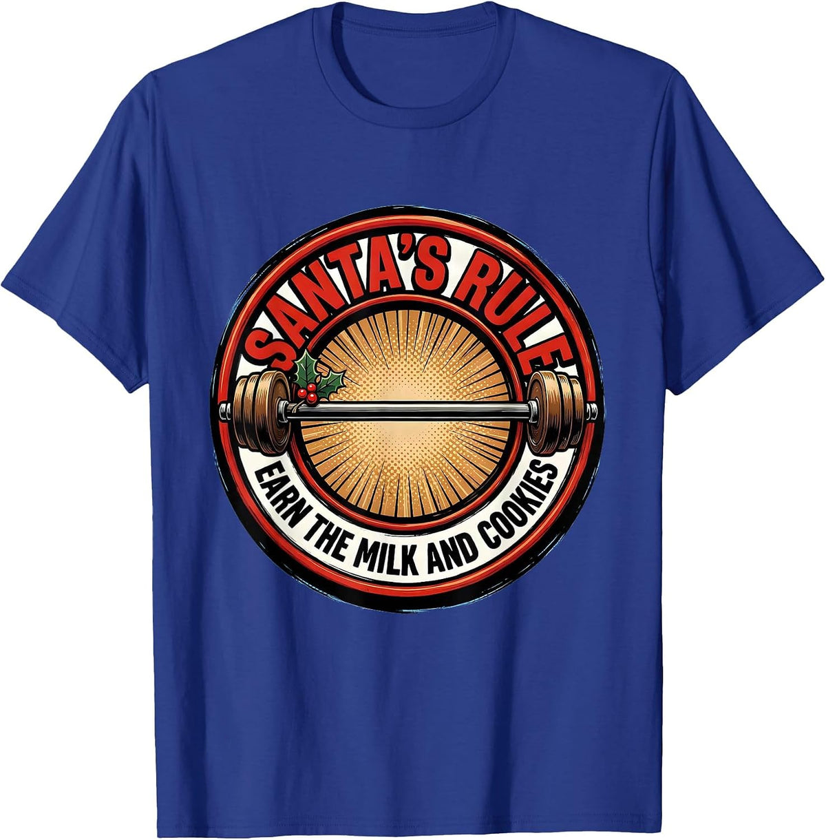 Men's Santa's Rule: Earn The Milk And Cookies Funny T-Shirt - Royal Blue