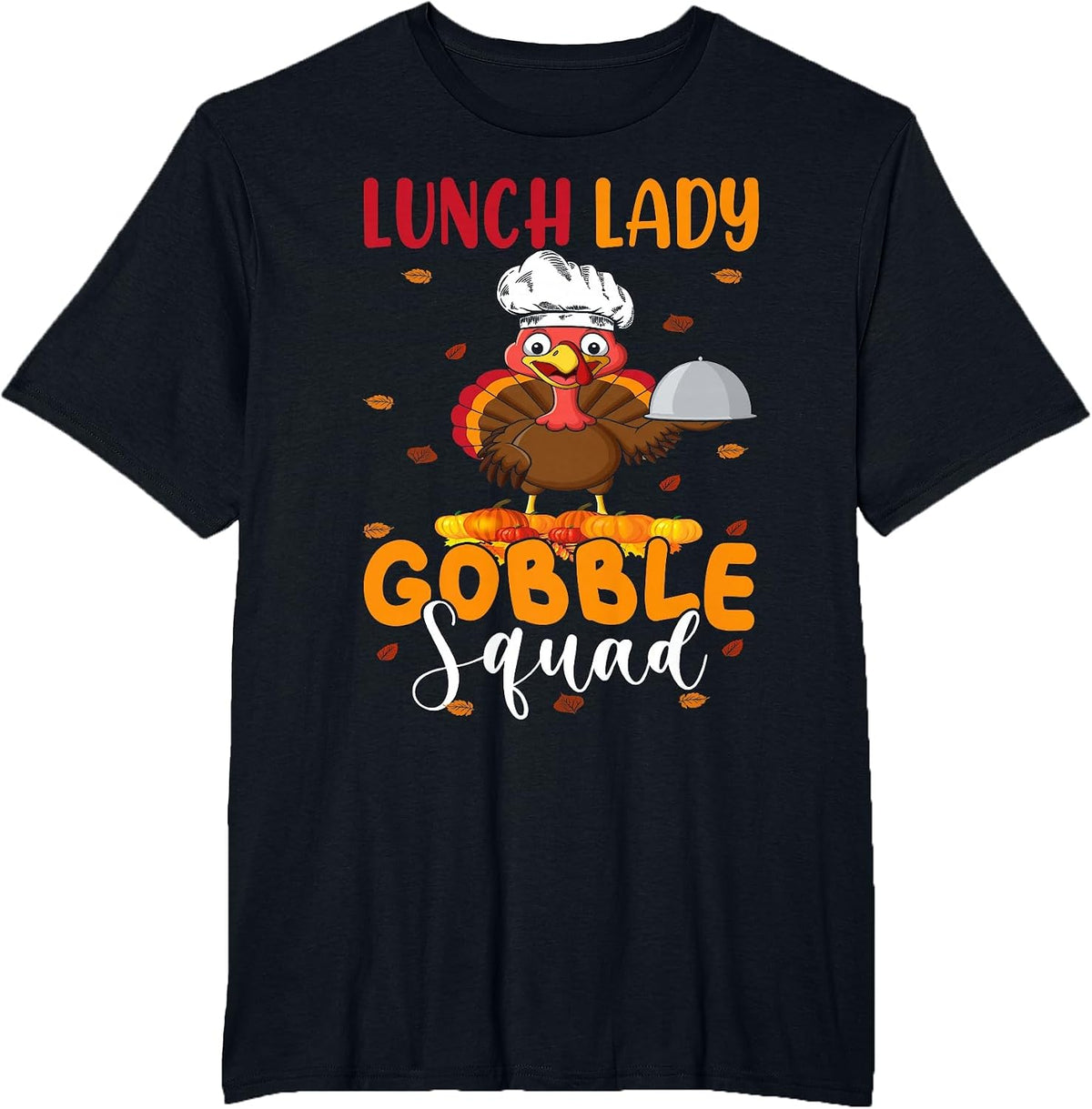 Lunch Lady Gobble Squad Funny Thanksgiving Turkey Lunch Lady T-Shirt - Black