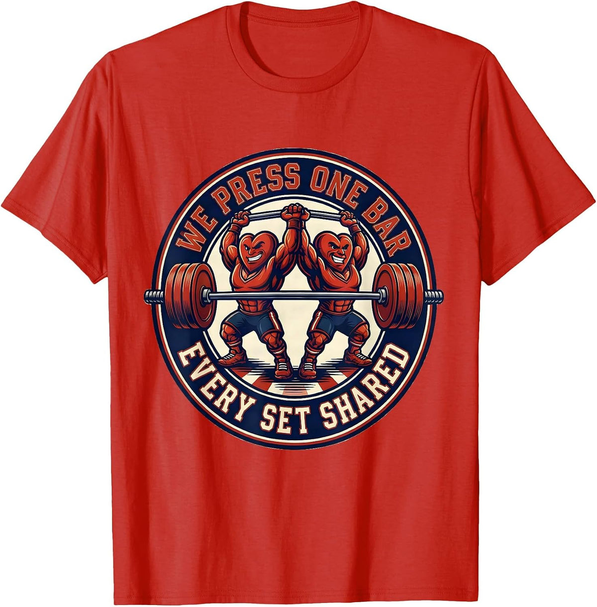 Men's We Press One Bar Every Set Shared Funny Gym Valentine T-Shirt - Red
