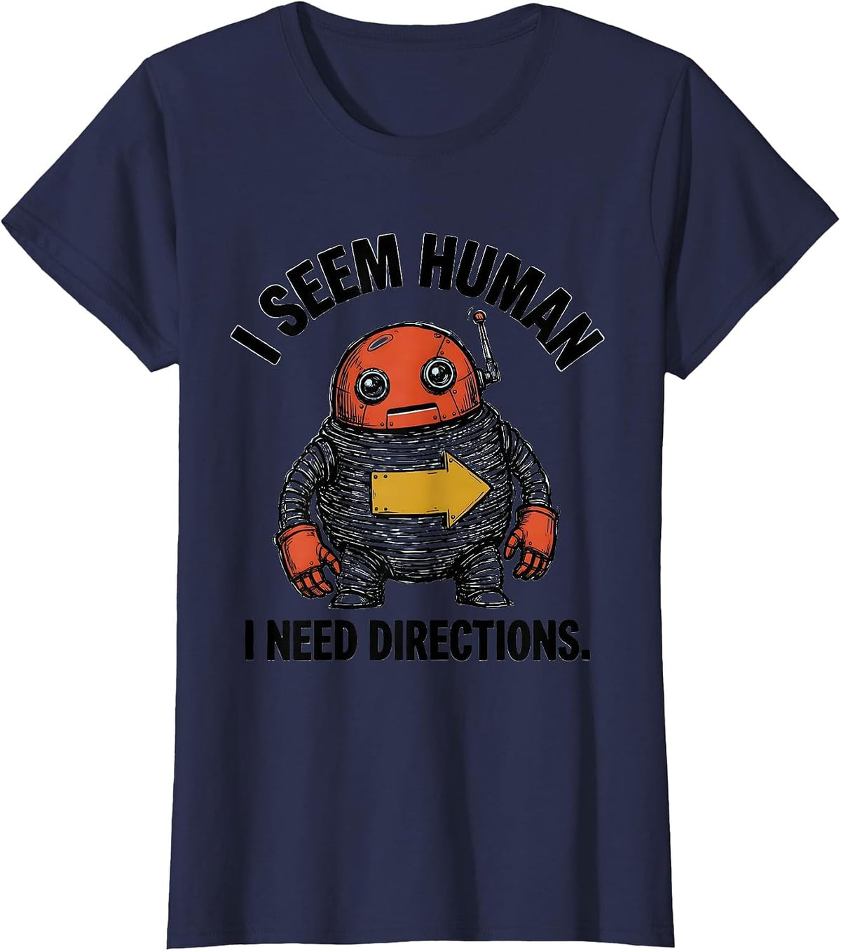 Women's I Seem Human I Need Directions Funny Robot Lover Vintage T-Shirt - Navy Blue