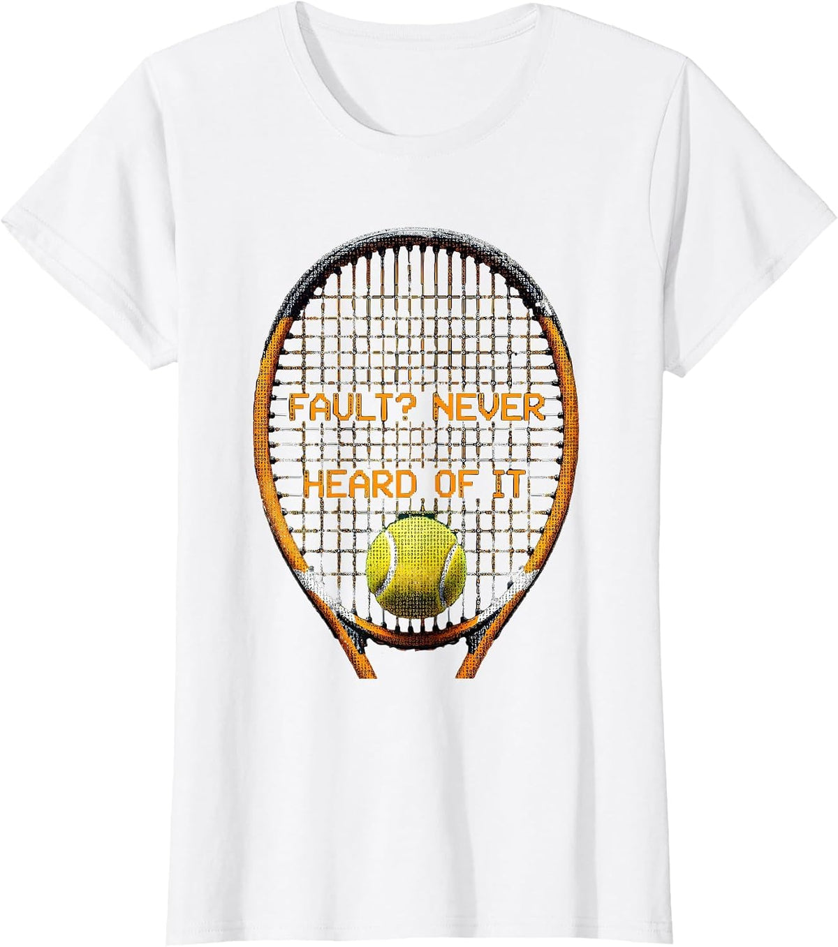 Fault? Never Heard Of It Funny Tennis Design T-Shirt - White