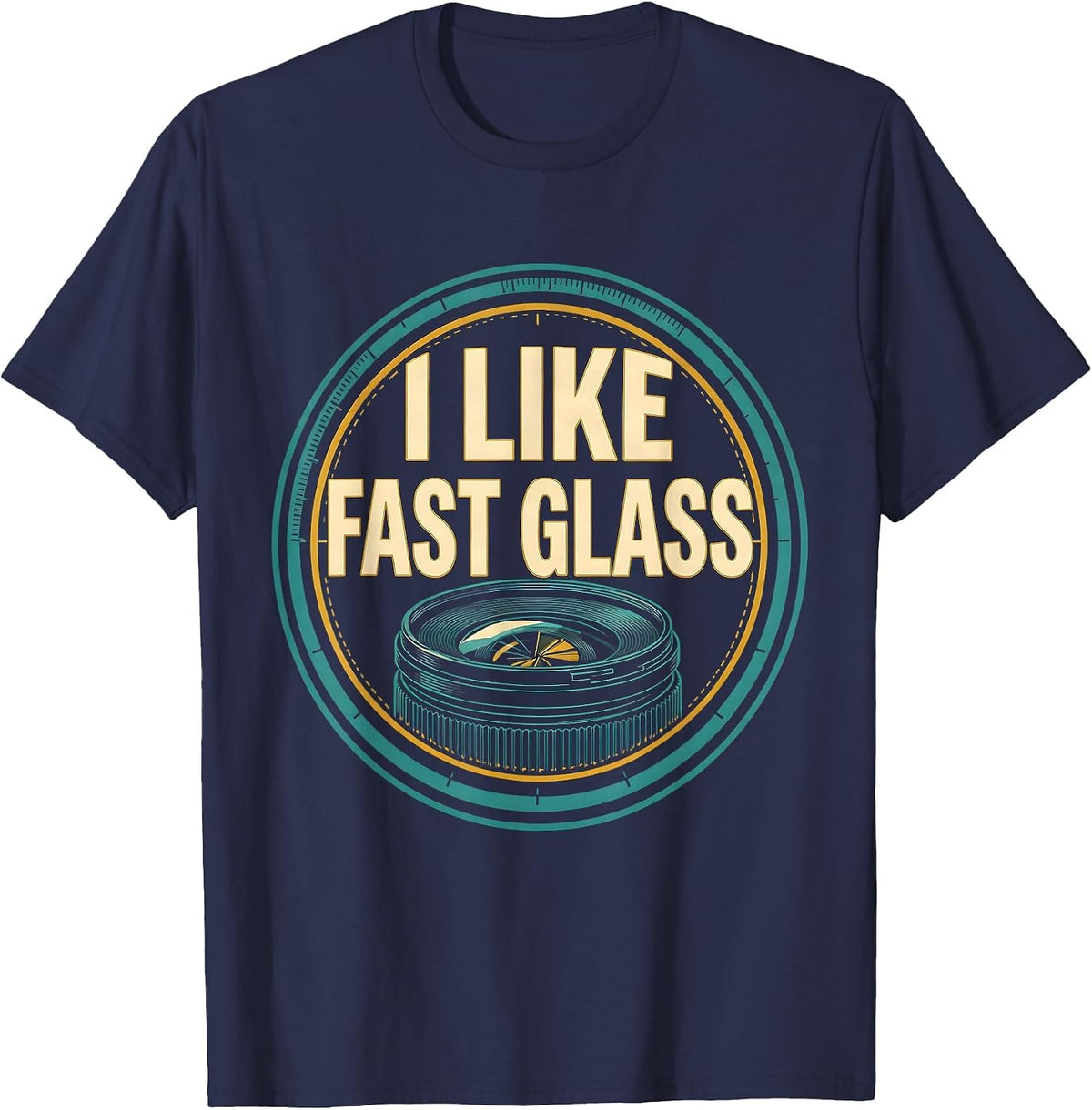 I Like Fast Glass Funny Photographer Camera Gear Humor T-Shirt - Navy Blue