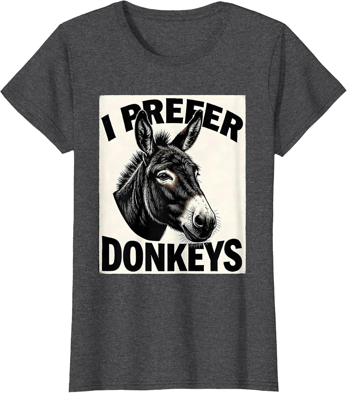 Women's I Prefer Donkeys Funny Quirky Farm Animal Donkey Lover T-Shirt - Dark Heather Grey