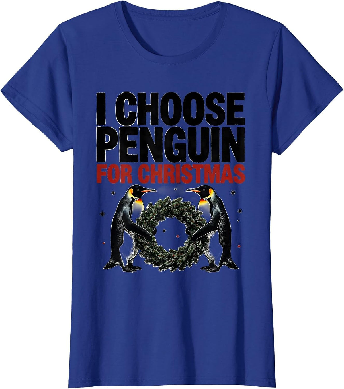 Women's I Choose Penguin For Christmas Funny Penguin Lover Holiday T-Shirt - Royal Blue