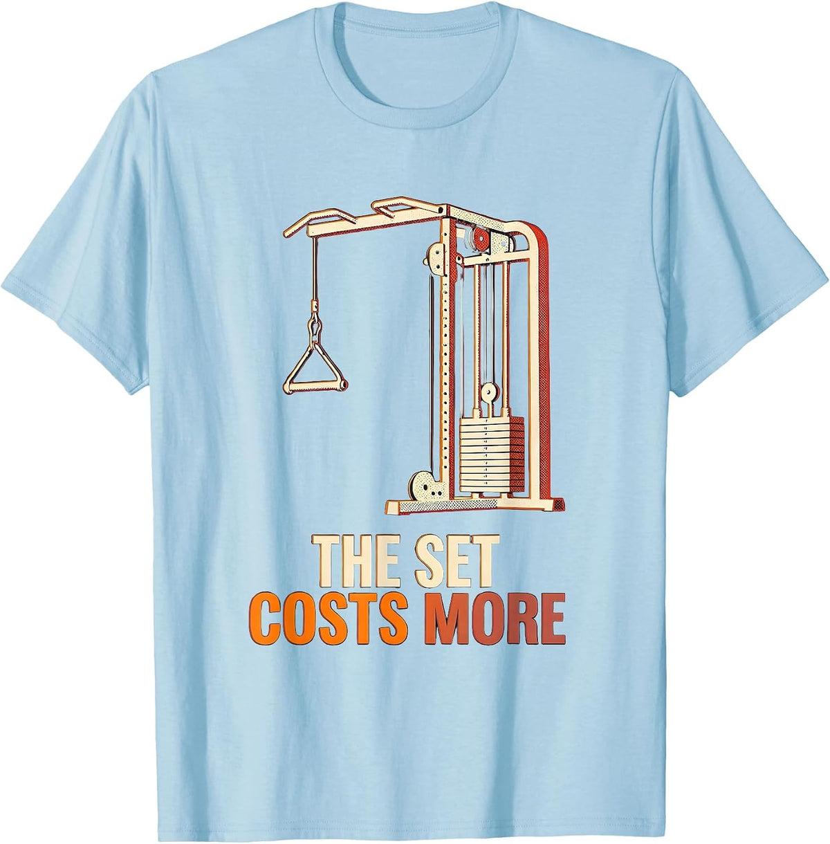Men's The Set Costs More Funny Gym Workout Weightlifting Humor T-Shirt - Baby Blue
