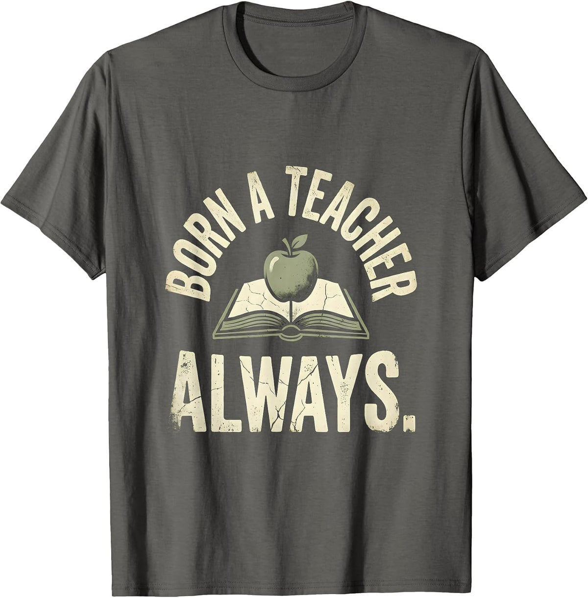 Born A Teacher Always Elementary Teacher Design T-Shirt - Asphalt Grey