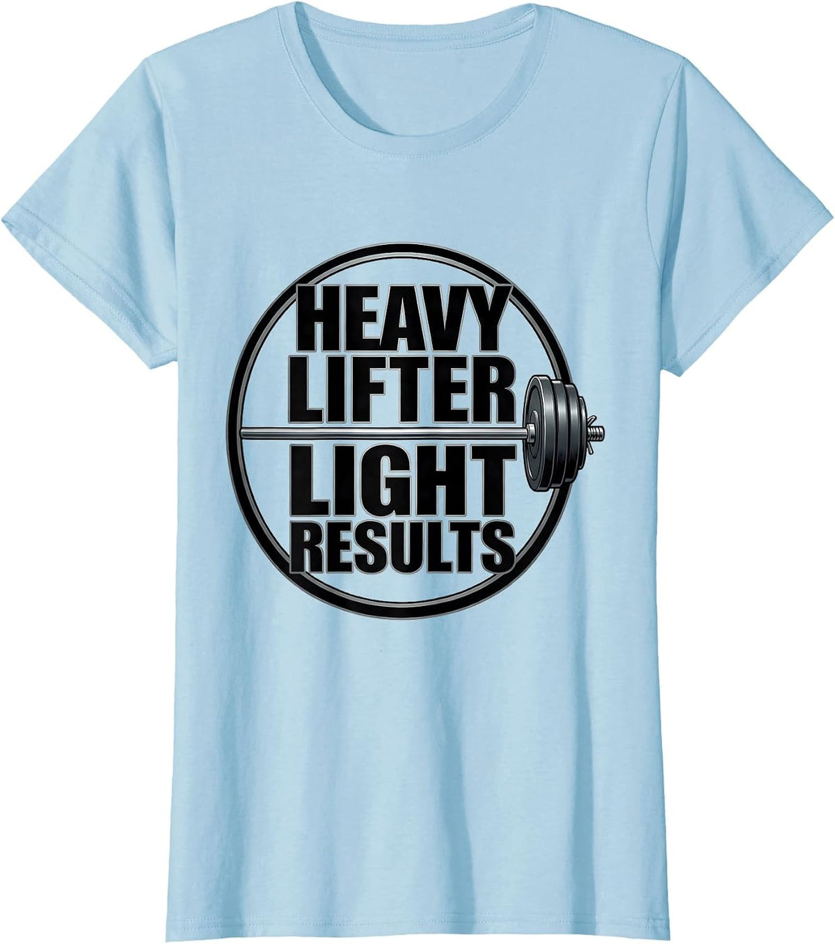 Women's Heavy Lifter Light Results Funny Gym Workout Weightlifting T-Shirt - Baby Blue