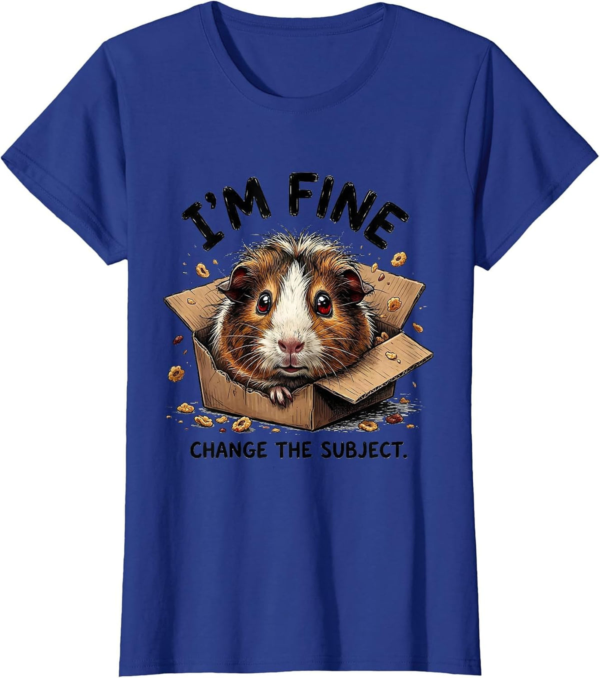 Women's I'm Fine Change The Subject Funny Anxious Pet Lover Humor T-Shirt - Royal Blue