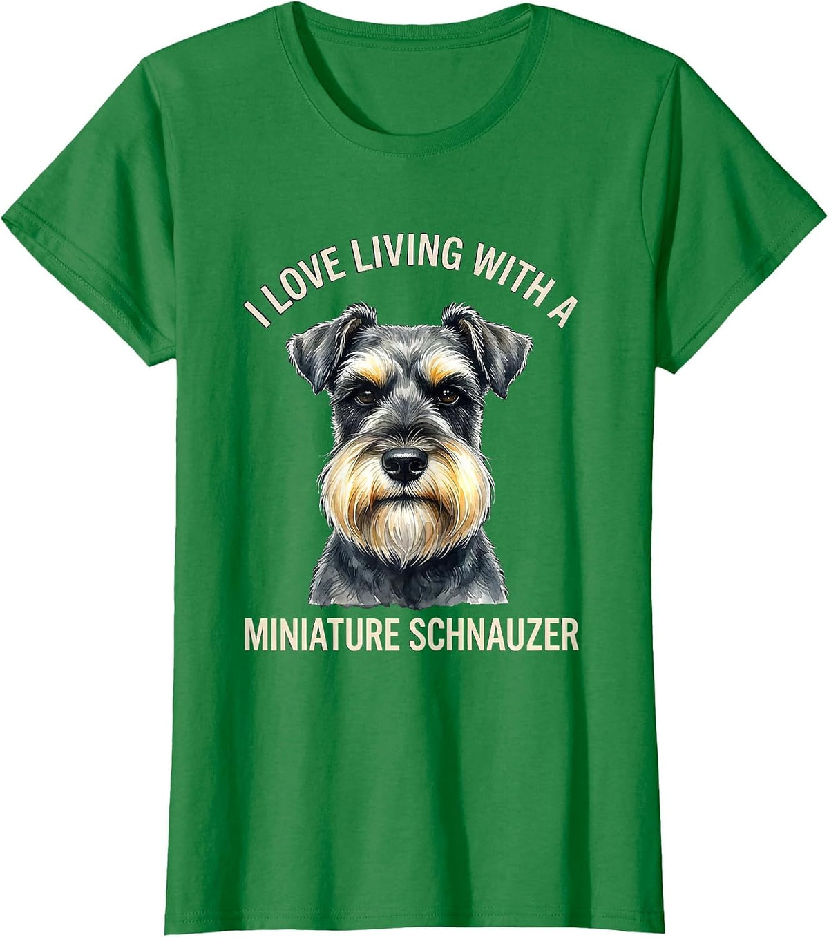 I Love Living With A Miniature Schnauzer Dog Lover T-Shirt - Kelly Green
