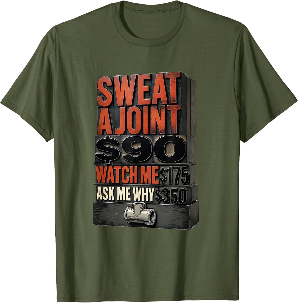 Sweat A Joint $90 — Watch Me $175 — Ask Me Why $350 Funny T-Shirt - Olive Green