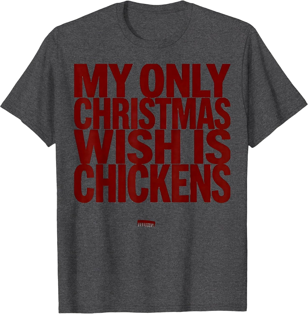 My Only Christmas Wish Is Chickens Funny Chicken Lover Gift T-Shirt - Dark Heather Grey