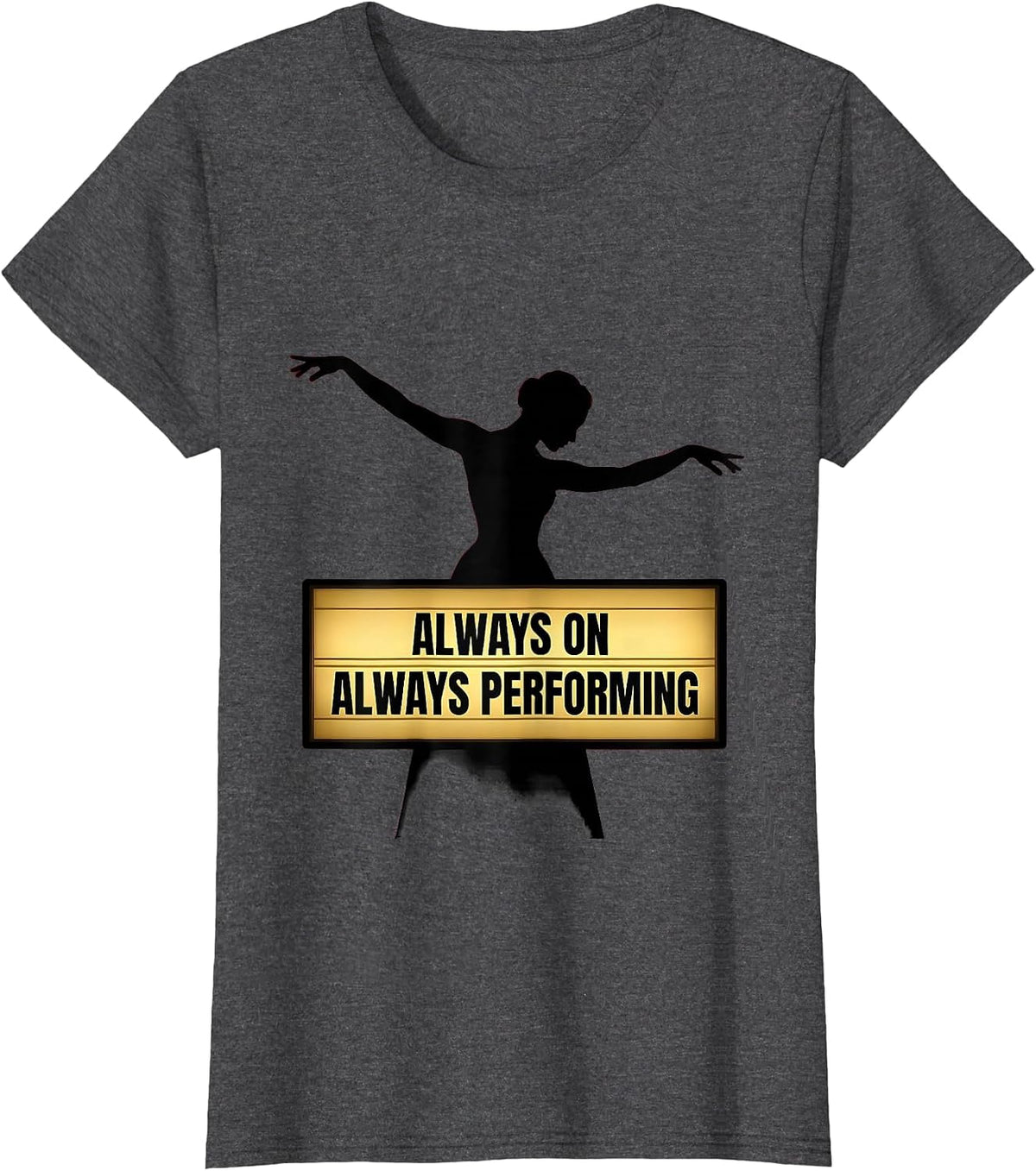 Women's Baby Thats Show Business Always Performing Design T-Shirt - Dark Heather Grey